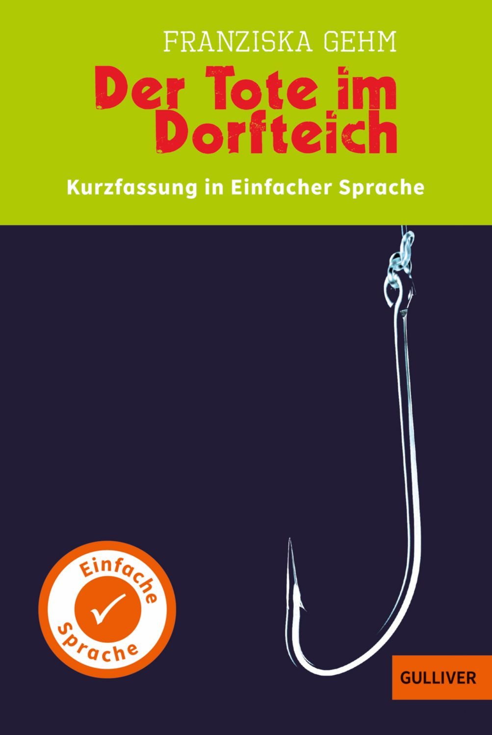 Kurzfassung in Einfacher Sprache. Der Tote im Dorfteich / Franziska Gehm