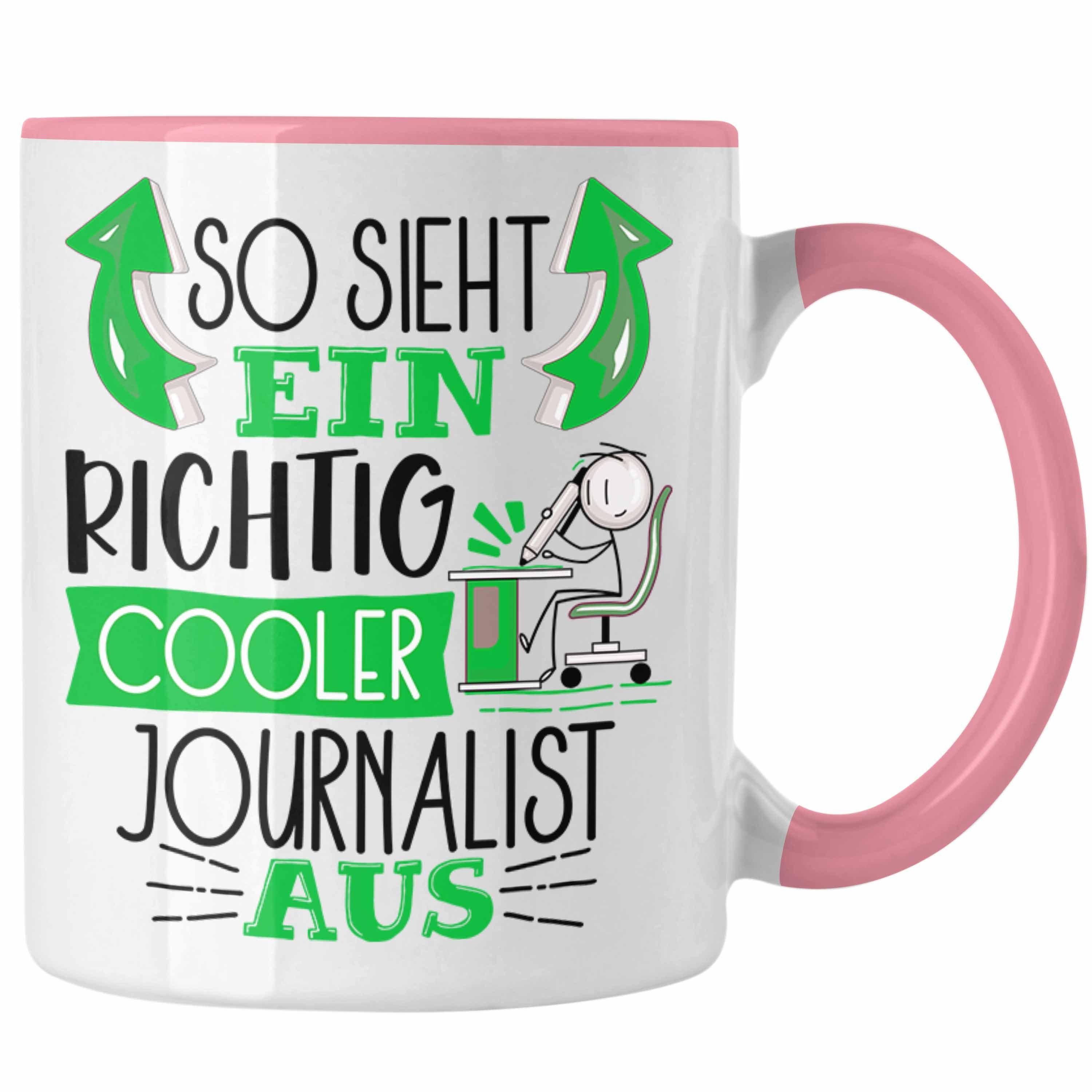 Trendation Tasse RIchtig Aus G Rosa Ein So Tasse Geschenk Journalist Cooler Journalist Sieht