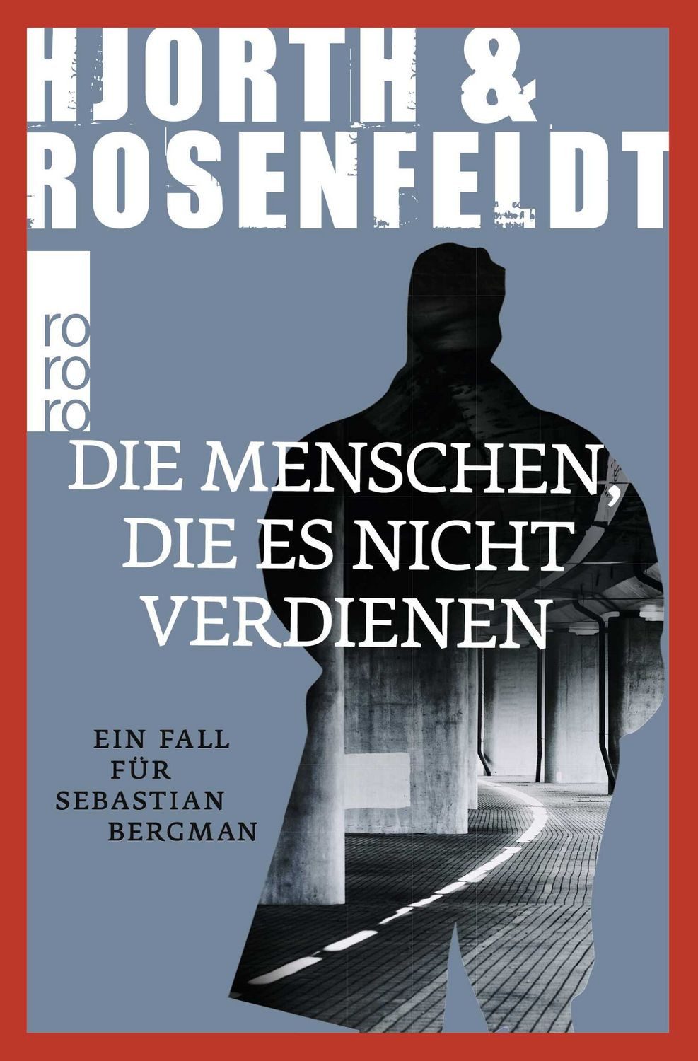 Die Menschen, die es nicht verdienen / Sebastian Bergman Band 5 Krimin / Michael Hjorth, Hans Rosenfeldt, X