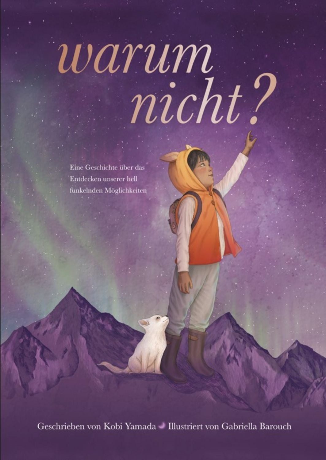 Warum nicht? - Eine Geschichte über das Entdecken unserer hell funkeln / Kobi Yamada