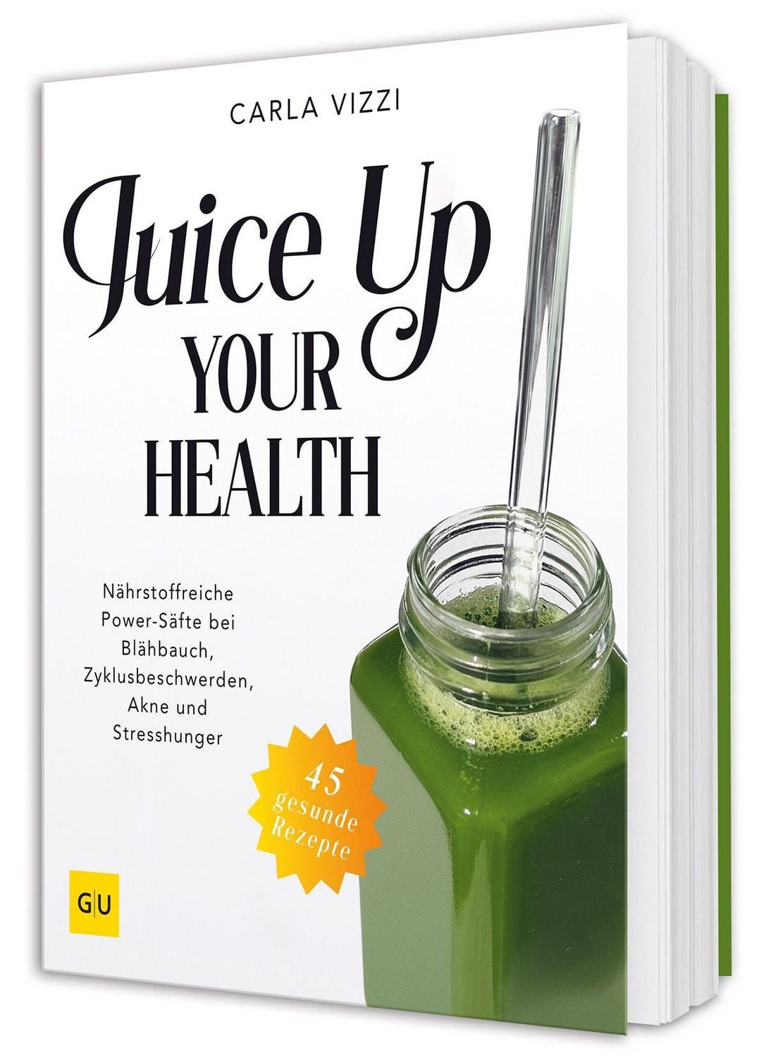 Juice Up Your Health / Carla Vizzi