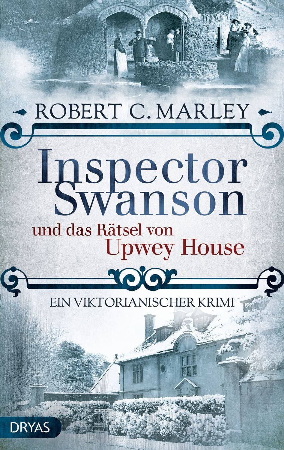 Inspector Swanson und das Rätsel von Upwey House Ein viktorianischer K / Robert C. Marley, X