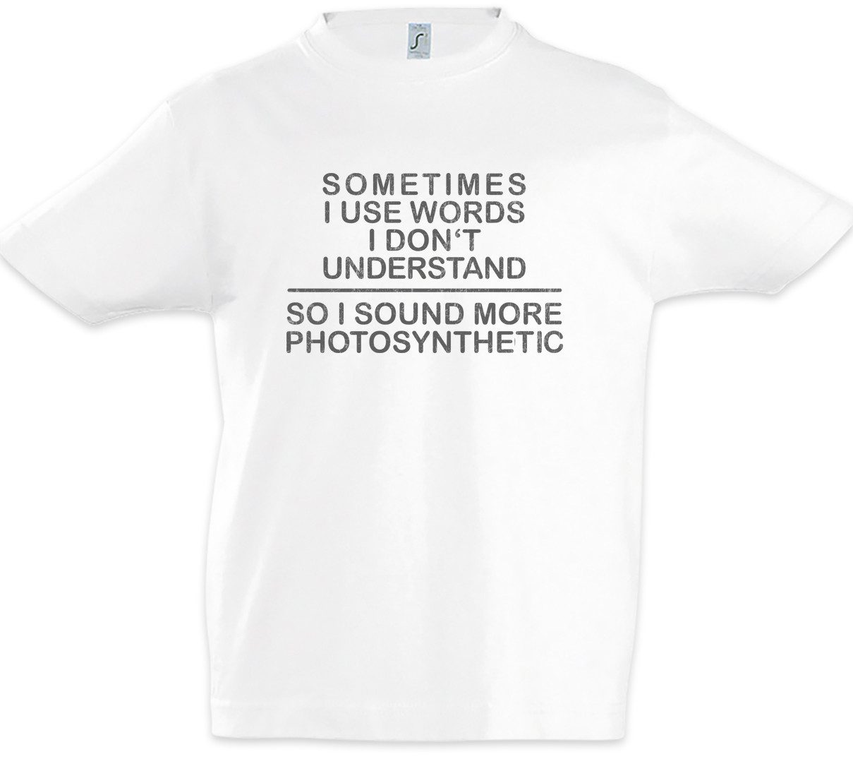 Print-Shirt Sometimes I Use Words I Don't Understand Kinder T-Shirt Fun Geek Nerd