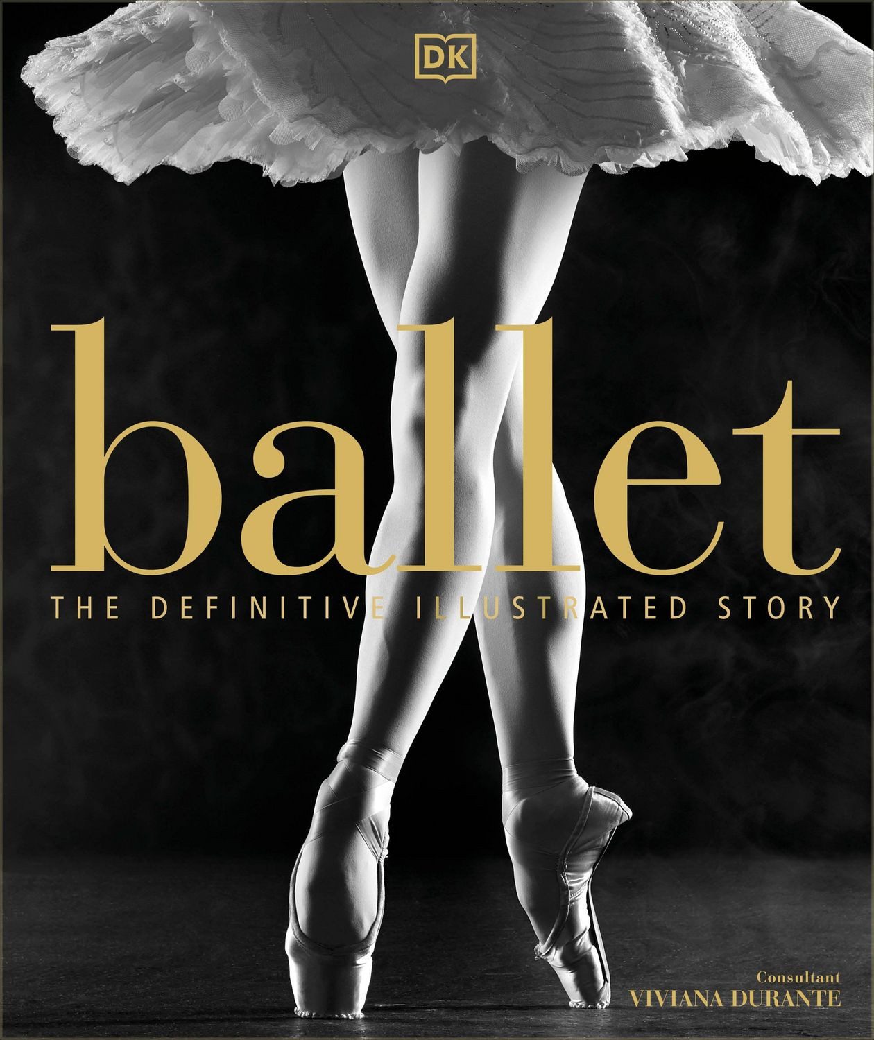 Ballet / DK, The Definitive Illustrated Story