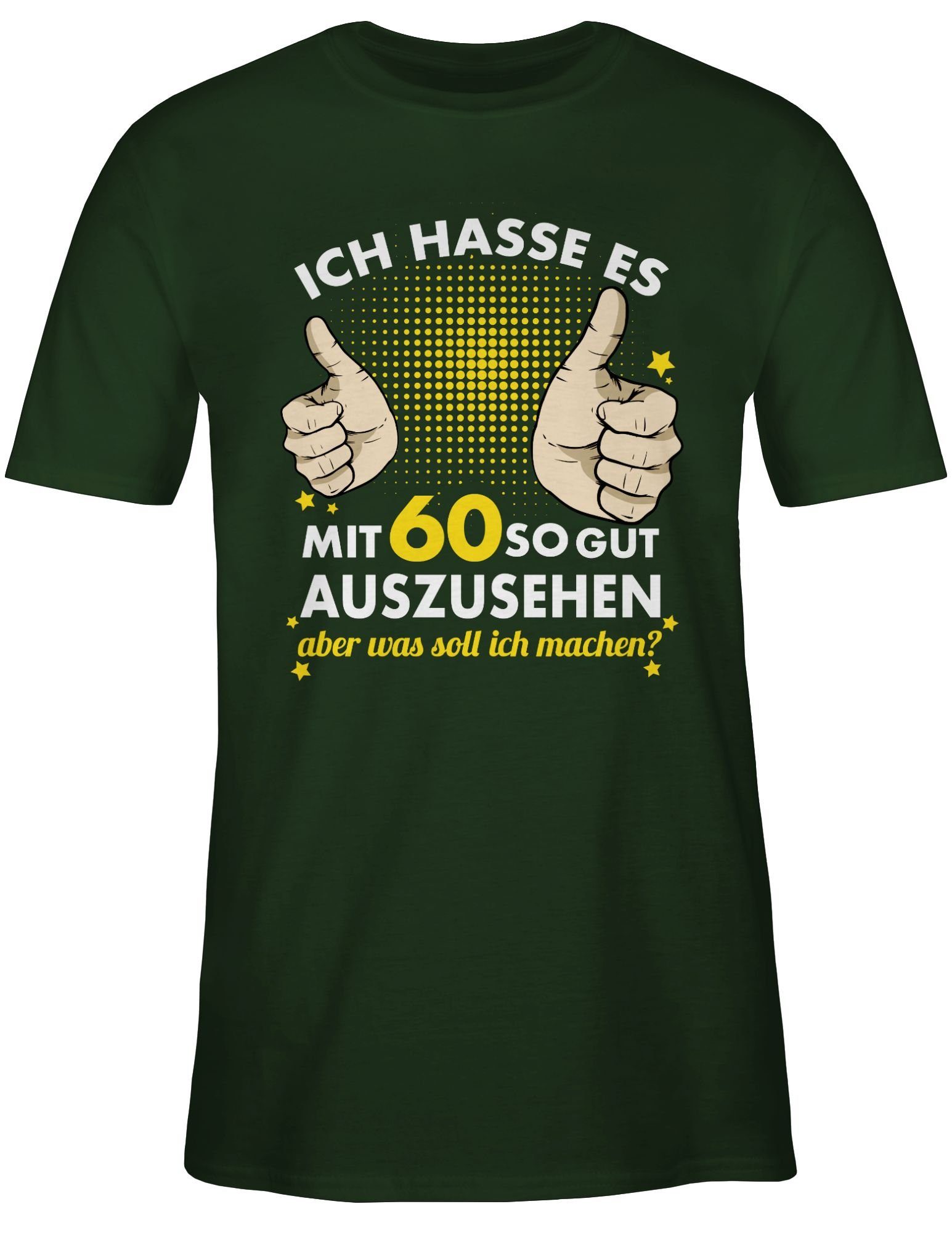 Shirtracer T-Shirt Ich hasse es sechzig Geburtstag auszusehen 60. gut mit 02 so Dunkelgrün