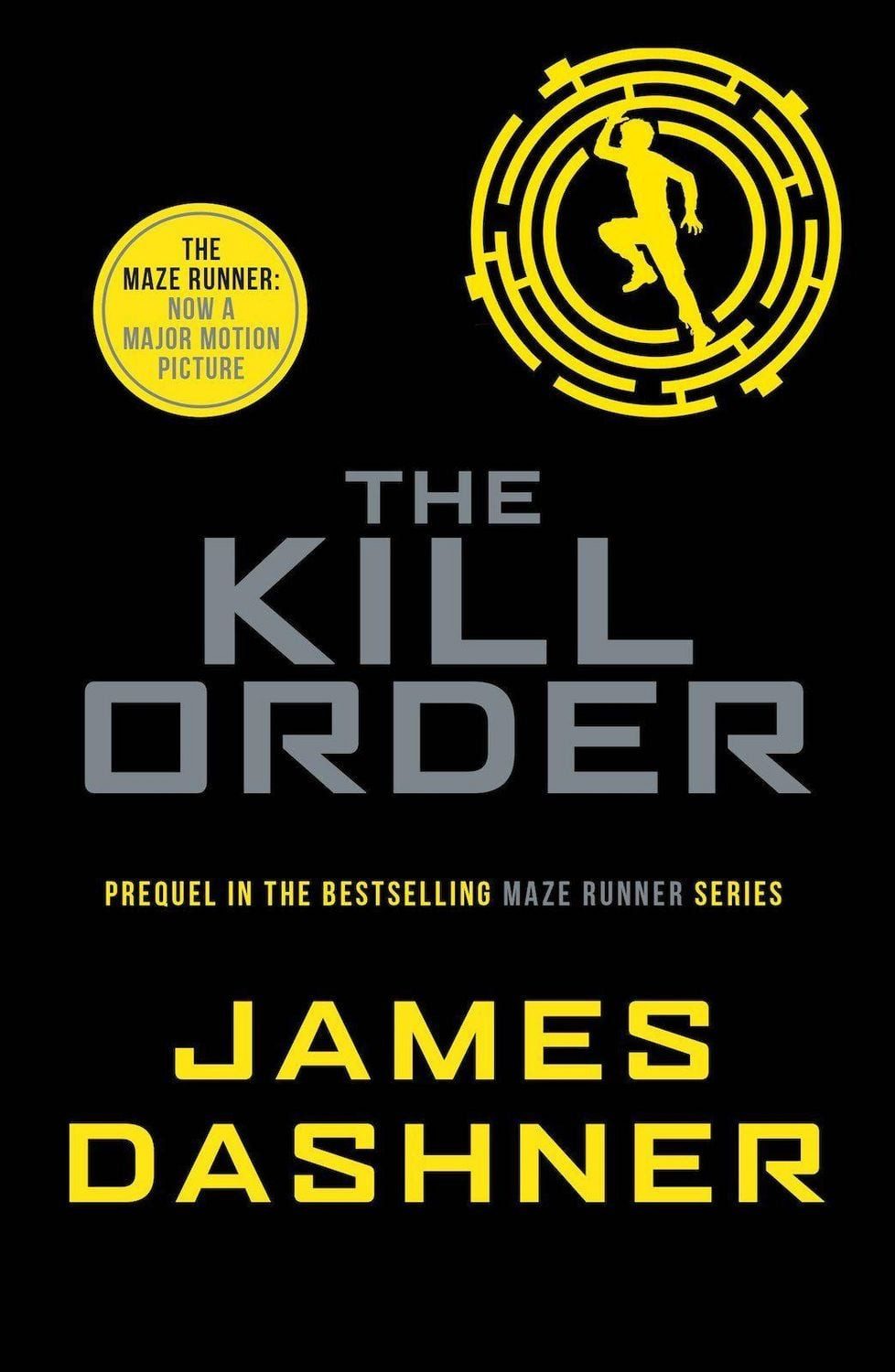 Maze Runner Prequel: The Kill Order / James Dashner