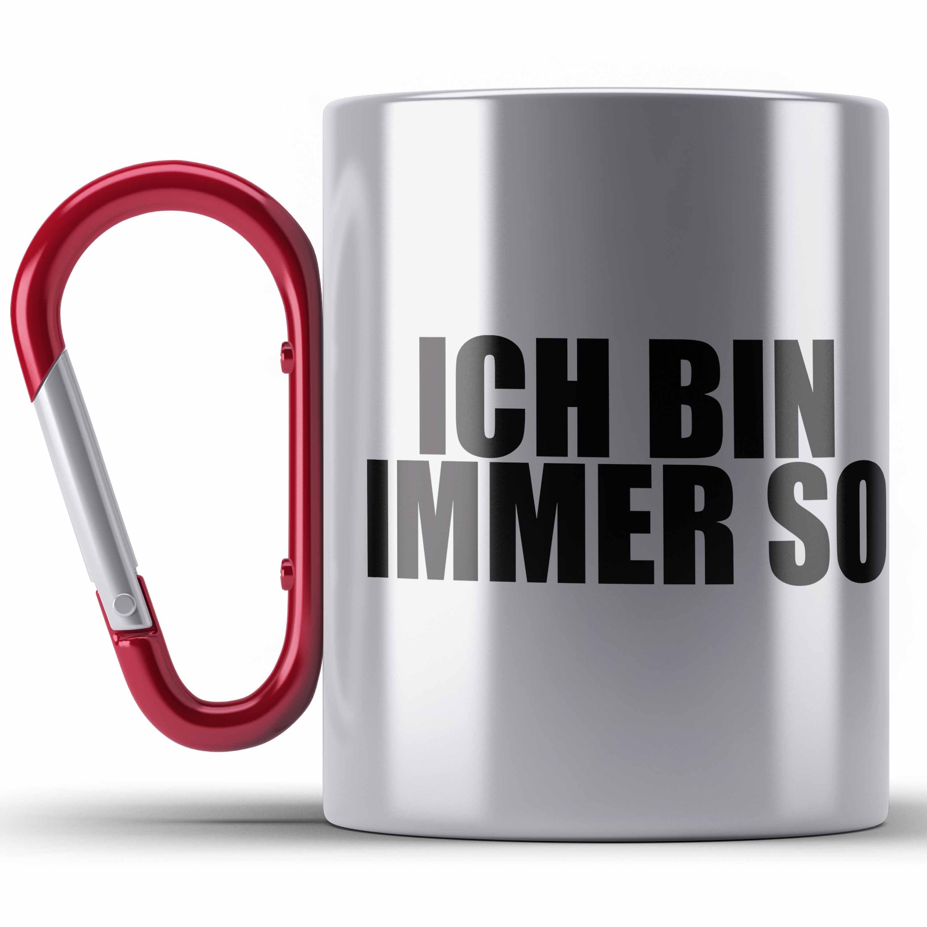 Immer Geschenk Thermotasse Spruch Ich So Tasse Rot - Lustige Trendation Edelstahl Bin Lustiger -