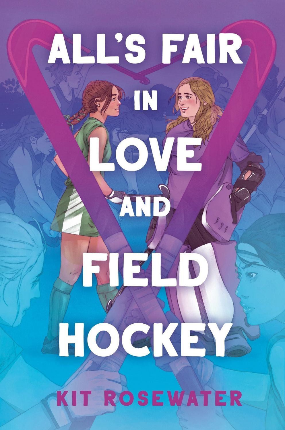 All's Fair in Love and Field Hockey / Kit Rosewater