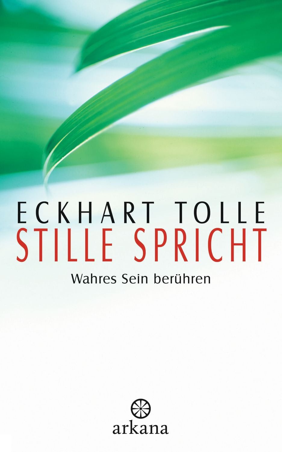 Stille spricht / Eckhart Tolle, Wahres Sein berühren