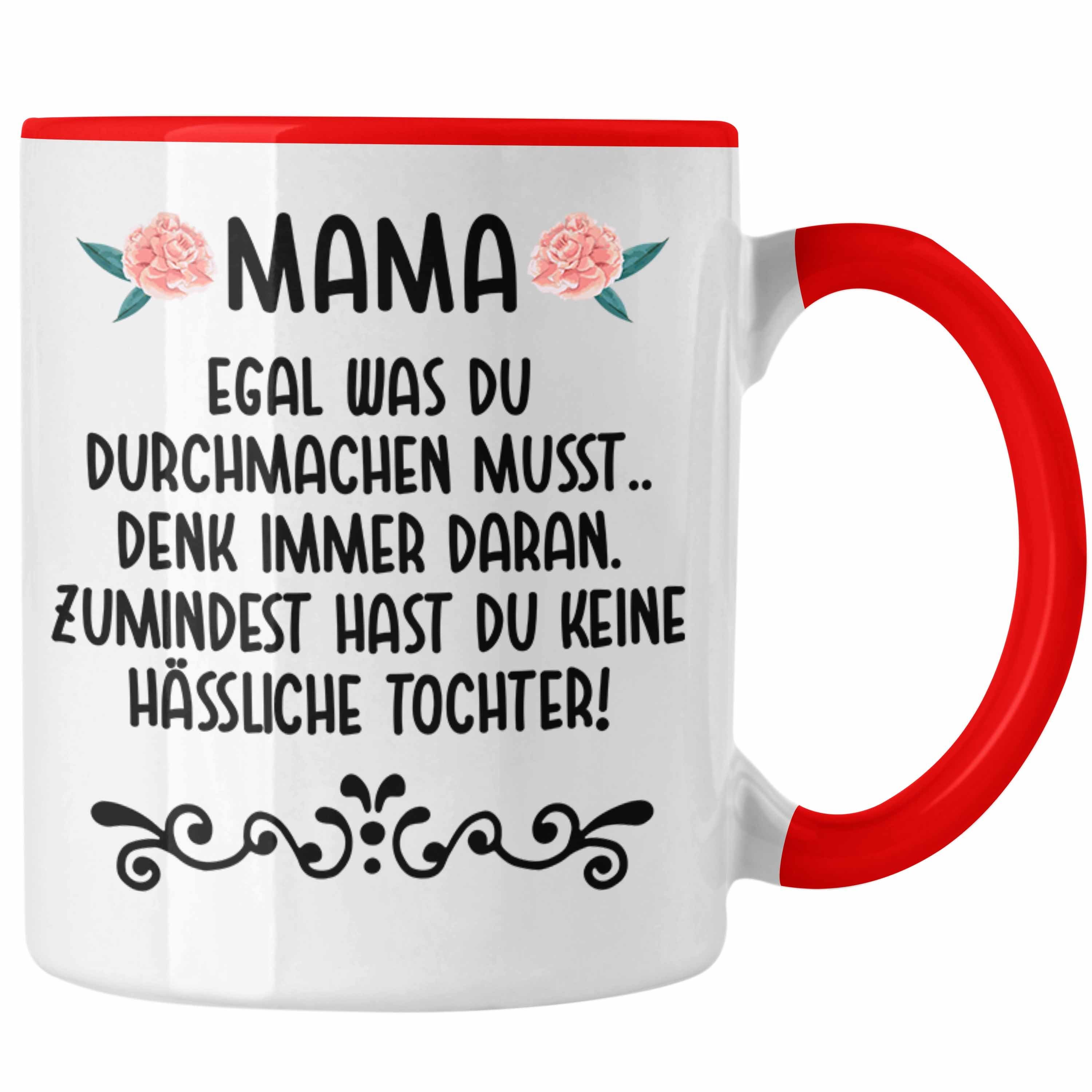 Geschenk Muttertag Rot - Tochter für - Mama Tasse Hässliche Keine Kaffeetasse von Tochter - Sprüche Trendation Lustig Spruch Geschenk Tasse Muttertagsgeschenk Trendation