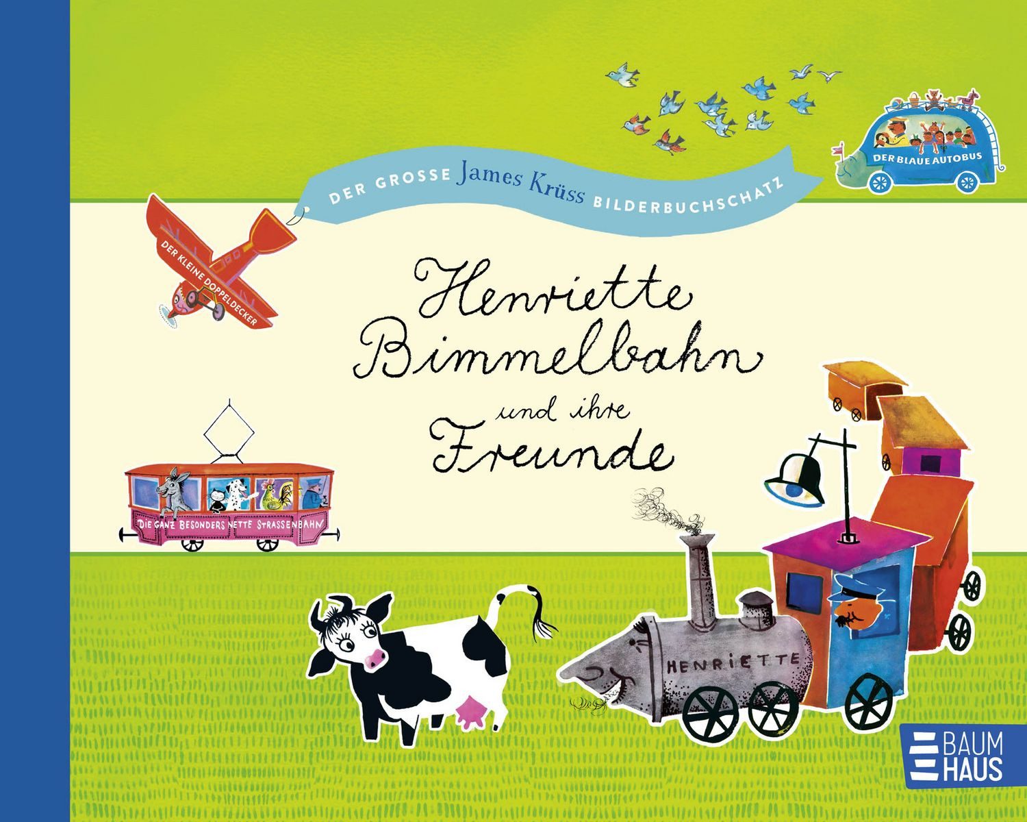 Henriette Bimmelbahn und ihre Freunde - Der große James Krüss Bilderbu / James Krüss, Auf ins Abenteuer! Zeitlose Bilderbuchklassiker für Kinder ab 4 Jahren. Neuausgabe