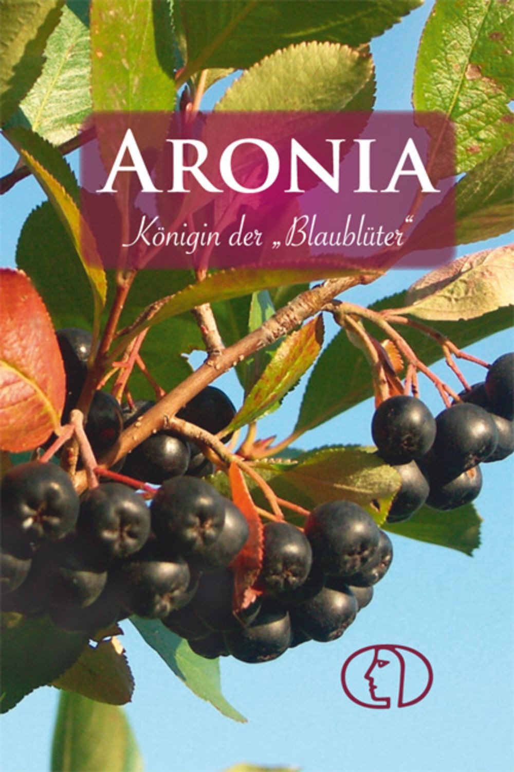 Aronia - Königin der Blaublüter Königin der 'Blaublüter' / Renate P. Mehrwald