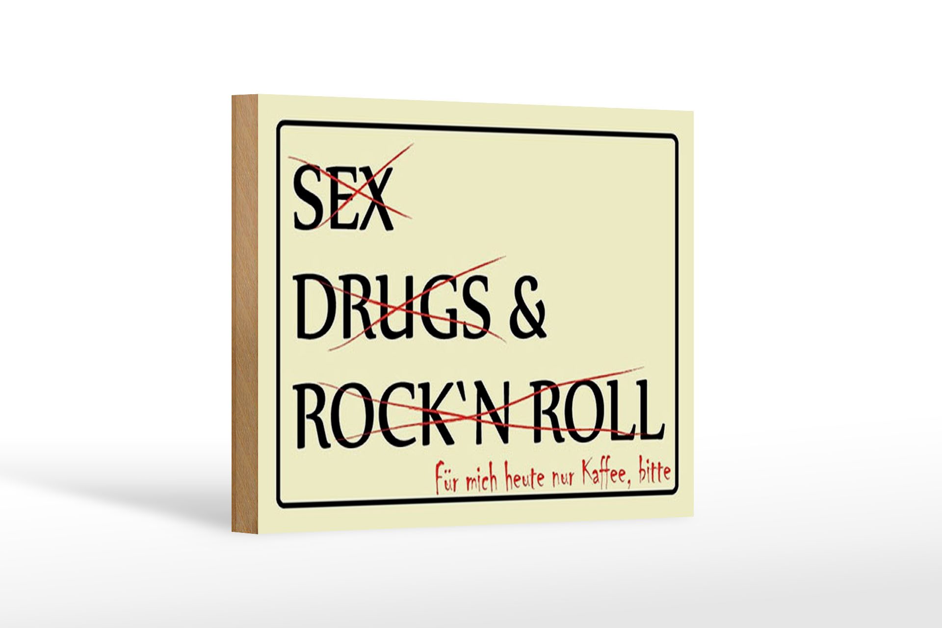 Femer GmbH Holzbild Spruch 18x12 cm Sex Drugs Rock nur Kaffee bitte, Essen Trinken Genuss, Feiern Party Musik, Sprüche Zitate Lustiges (1 St), Glatte Holzfaserplatte (MDF), vorn beschichtet