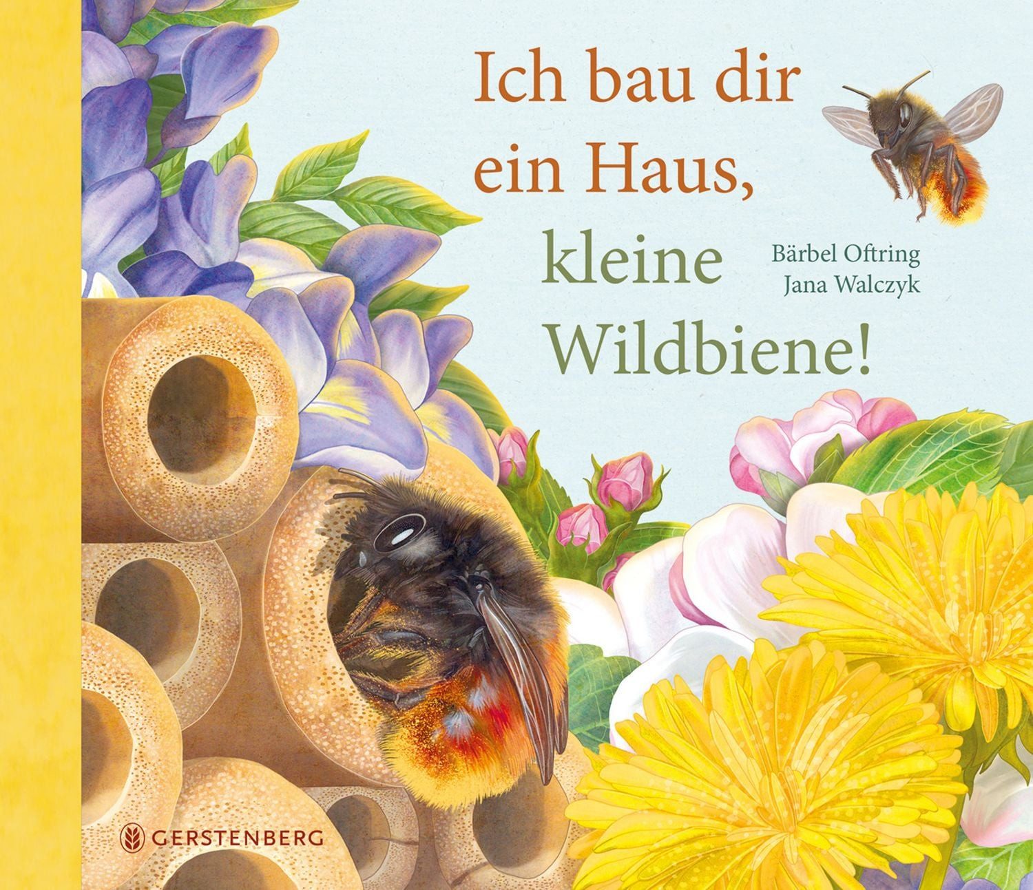 Ich bau dir ein Haus, kleine Wildbiene / Bärbel Oftring