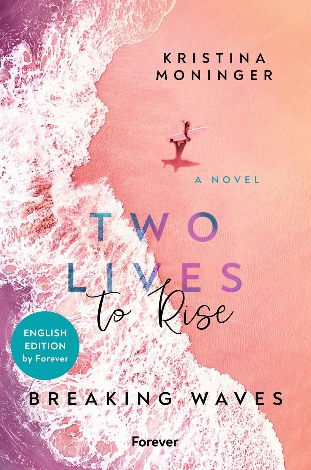 Two Lives to Rise: English Edition / Kristina Moninger, Breaking Waves, Summer romance meets suspense - the bestselling Breaking Waves series