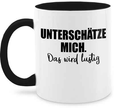 Shirtracer Tasse »Unterschätze mich. Das wird lustig - Kaffeetasse mit Spruch - Tasse zweifarbig«, Keramik, Statement Teetasse