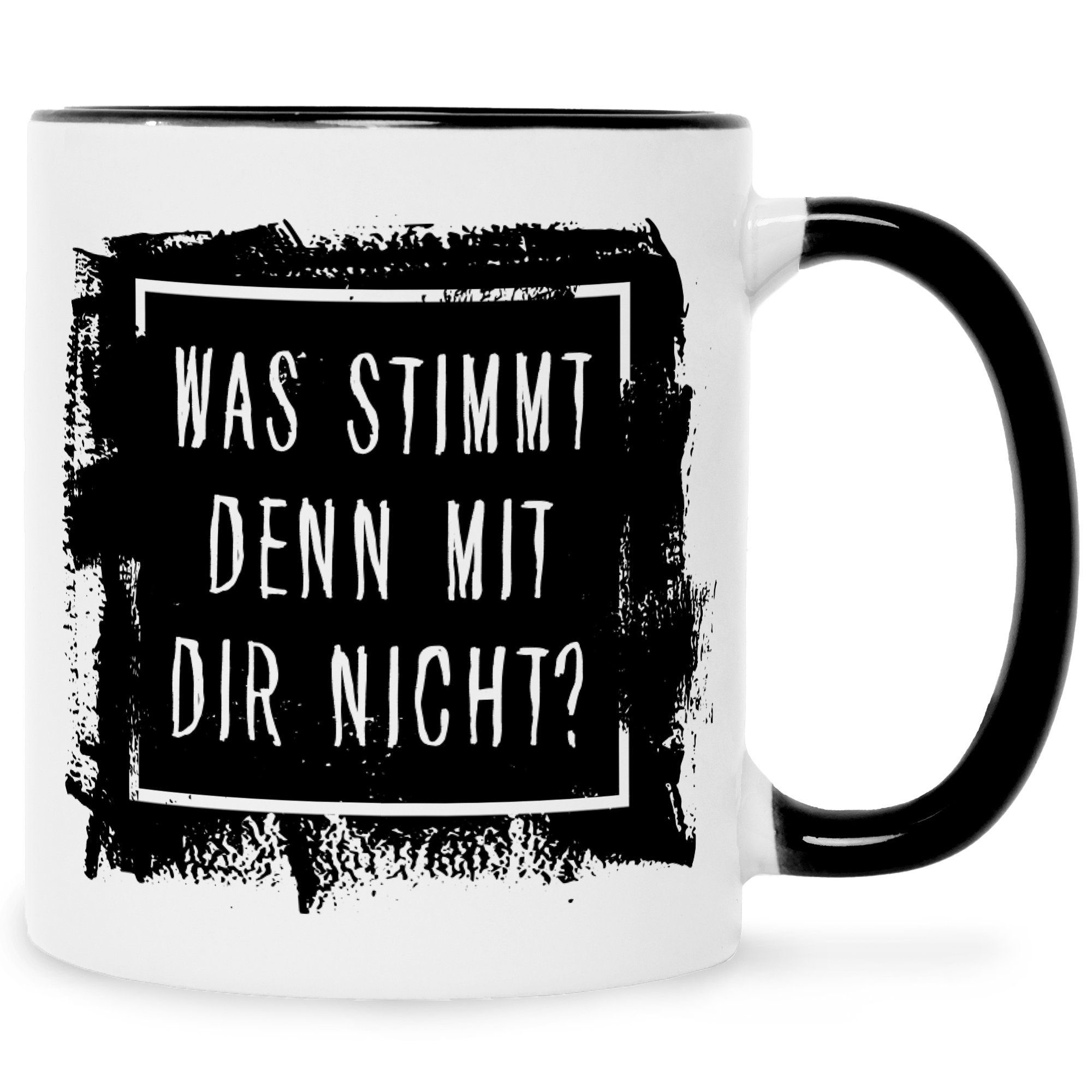 Tasse mit Spruch - "Was stimmt denn mit Dir nicht?"