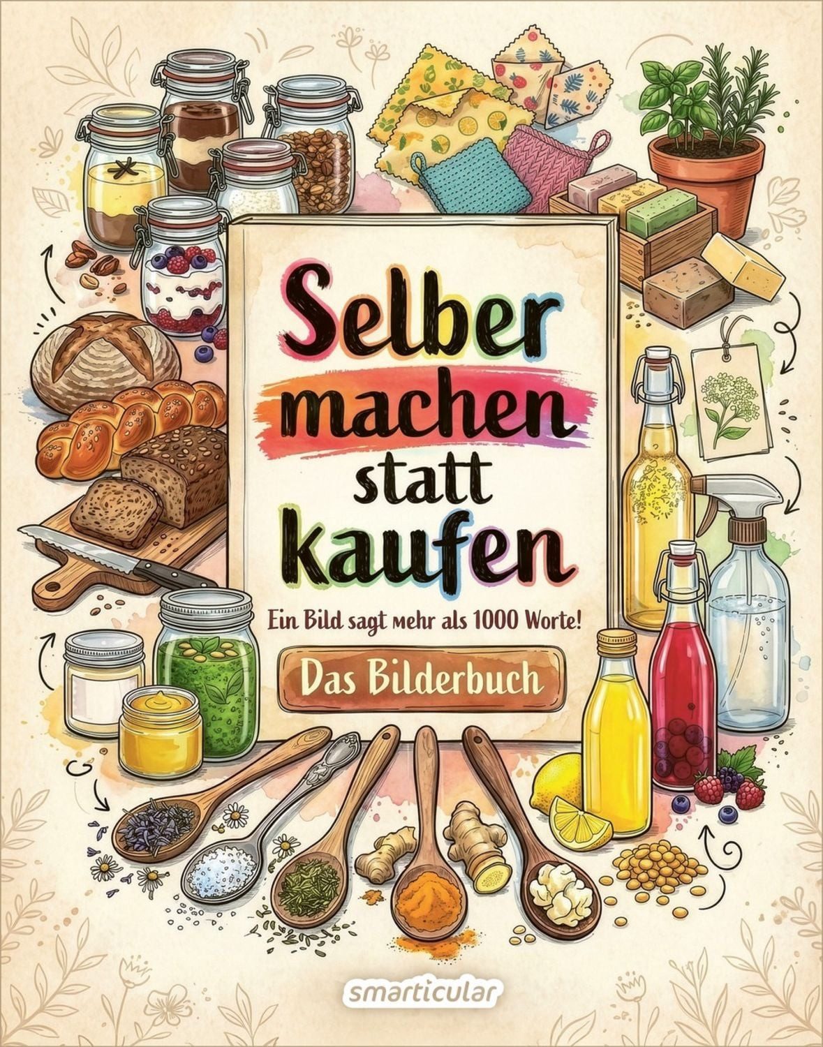 Selber machen statt kaufen – Das Bilderbuch / diverse