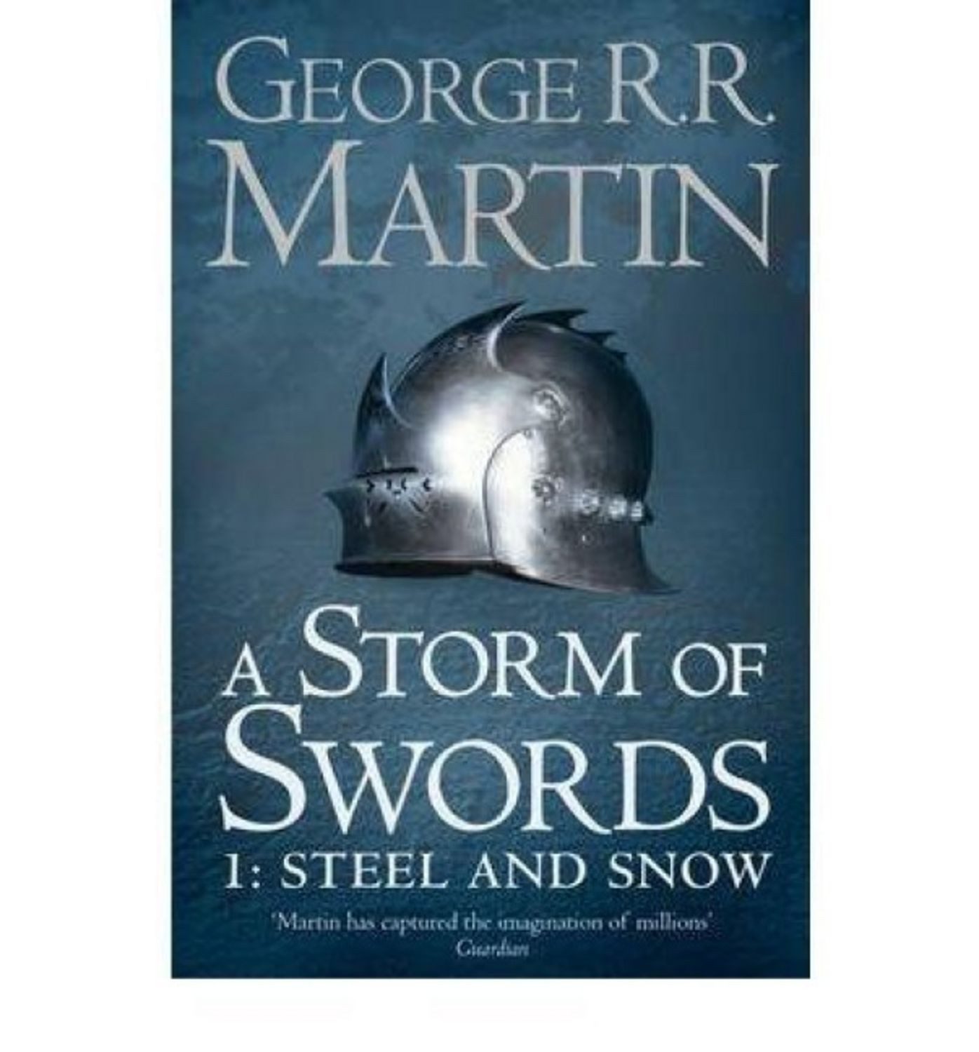 A Storm of Swords: Part 1 Steel and Snow / George R.R. Martin