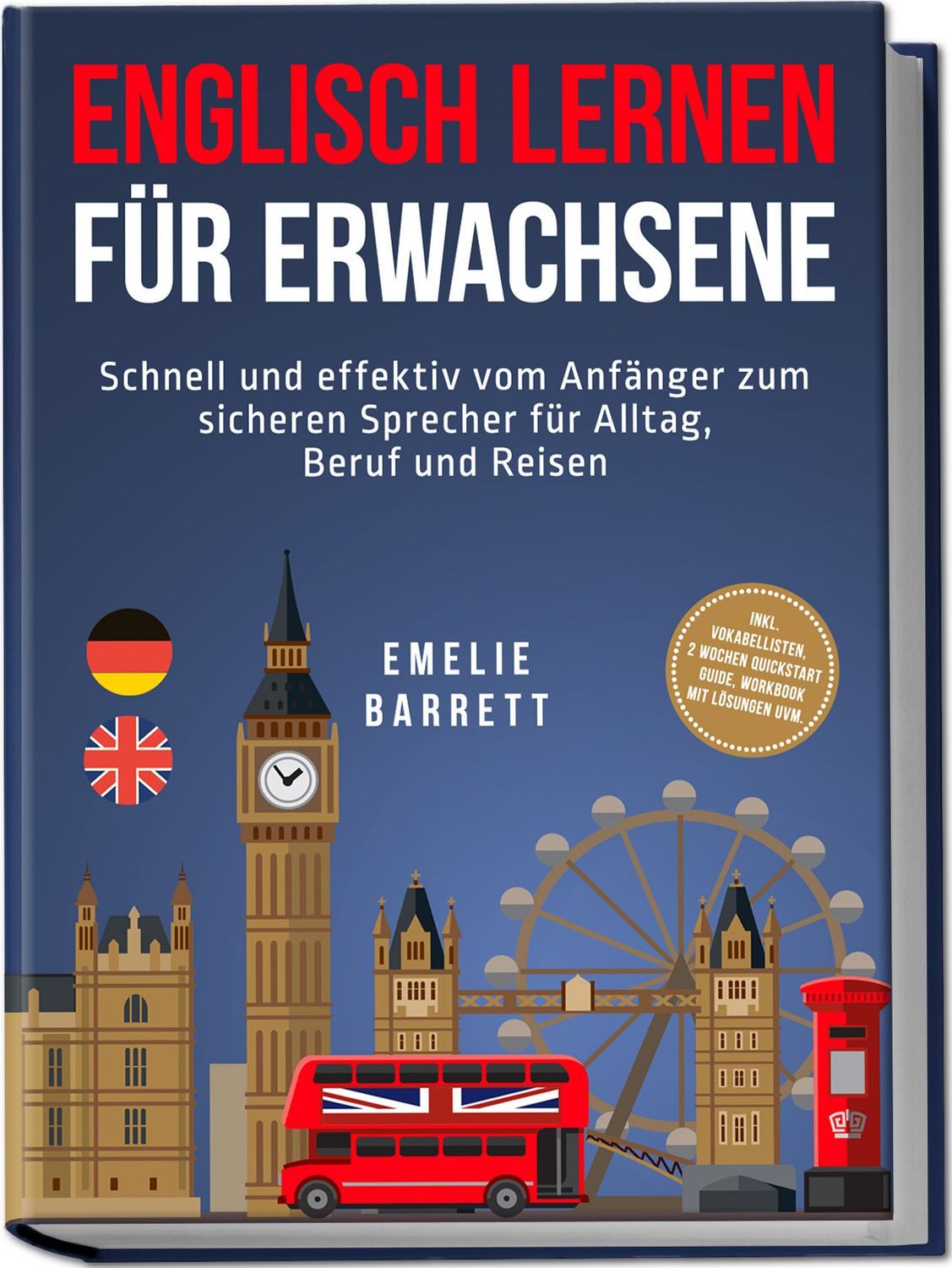 Englisch lernen für Erwachsene: Schnell und effektiv vom Anfänger zum / Emelie Barrett