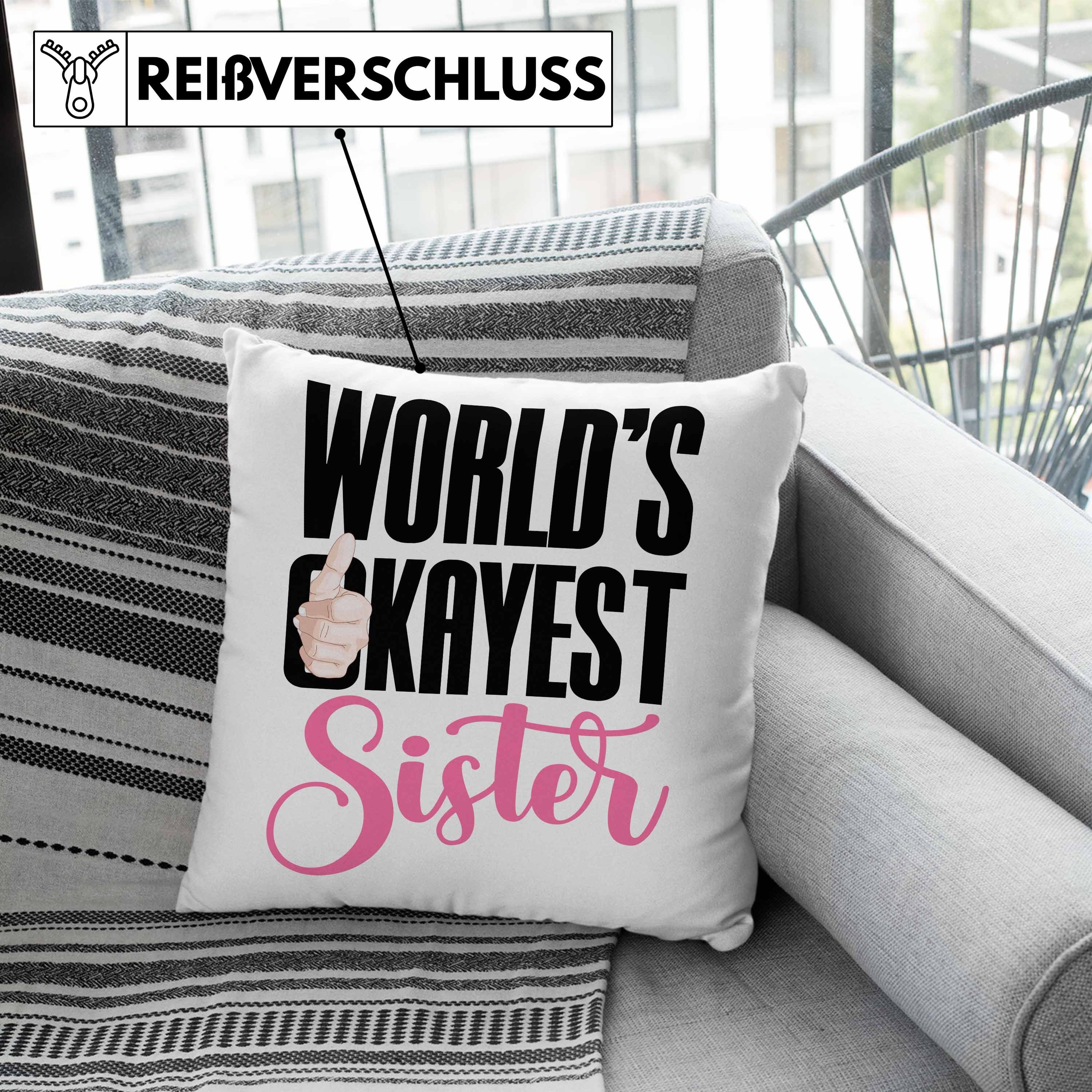 Kissen Okayest Schwester für 40x40 Trendation Geburtstag Beste mit Grau Geschenkidee Geschenk Trendation Dekokissen Worlds Sister Dekokissen - Schwester Füllung