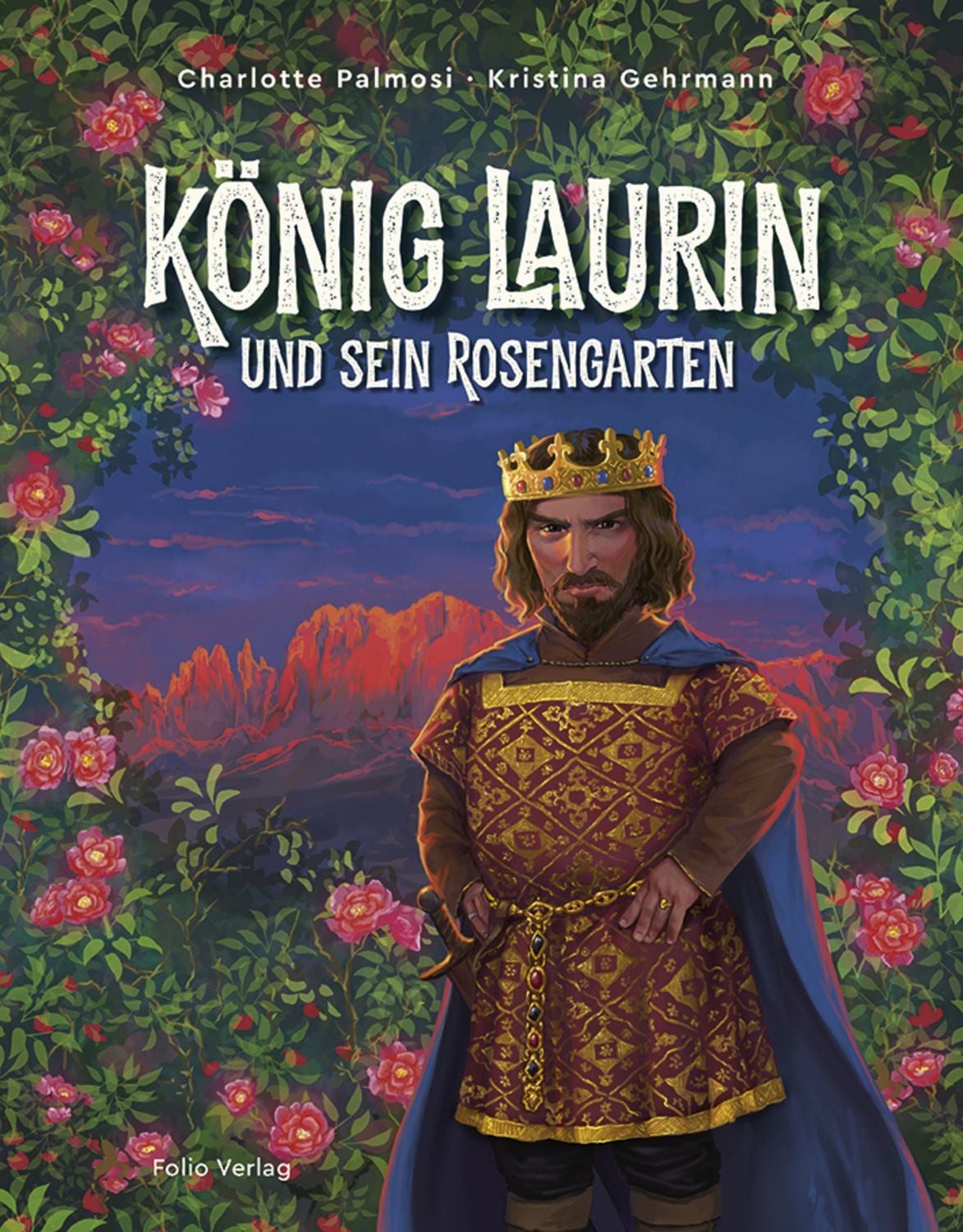 König Laurin und sein Rosengarten / Charlotte Palmosi