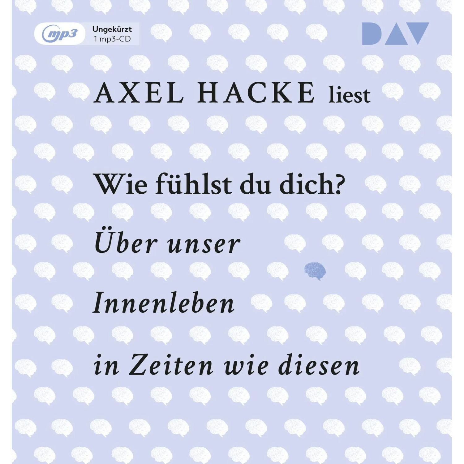 Der Audio Verlag Hörspiel Wie fühlst du dich? Über unser Innenleben in Zeiten wie diesen