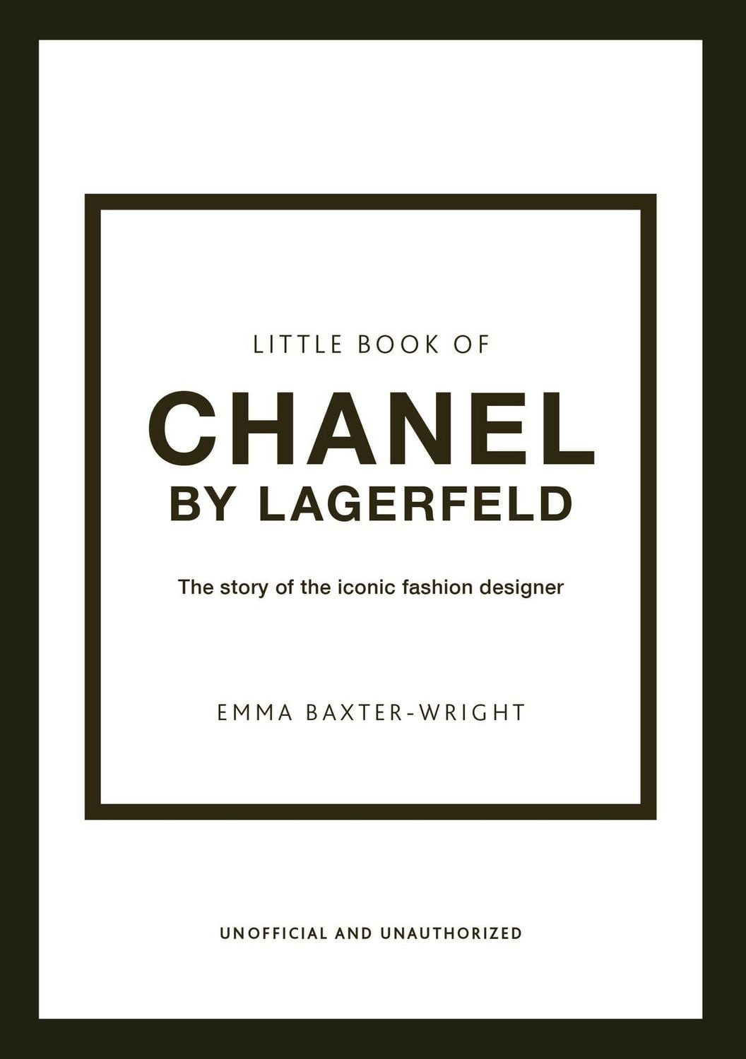 Little Book of Chanel by Lagerfeld / Emma Baxter-Wright, The Story of the Iconic Fashion Designer