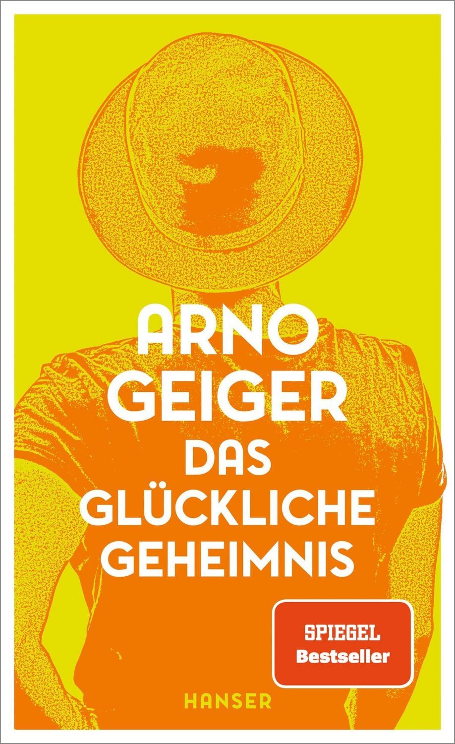 Das glückliche Geheimnis / Arno Geiger