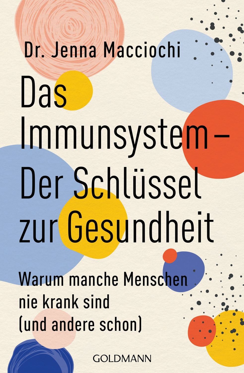 Das Immunsystem – Der Schlüssel zur Gesundheit / Jenna Macciochi