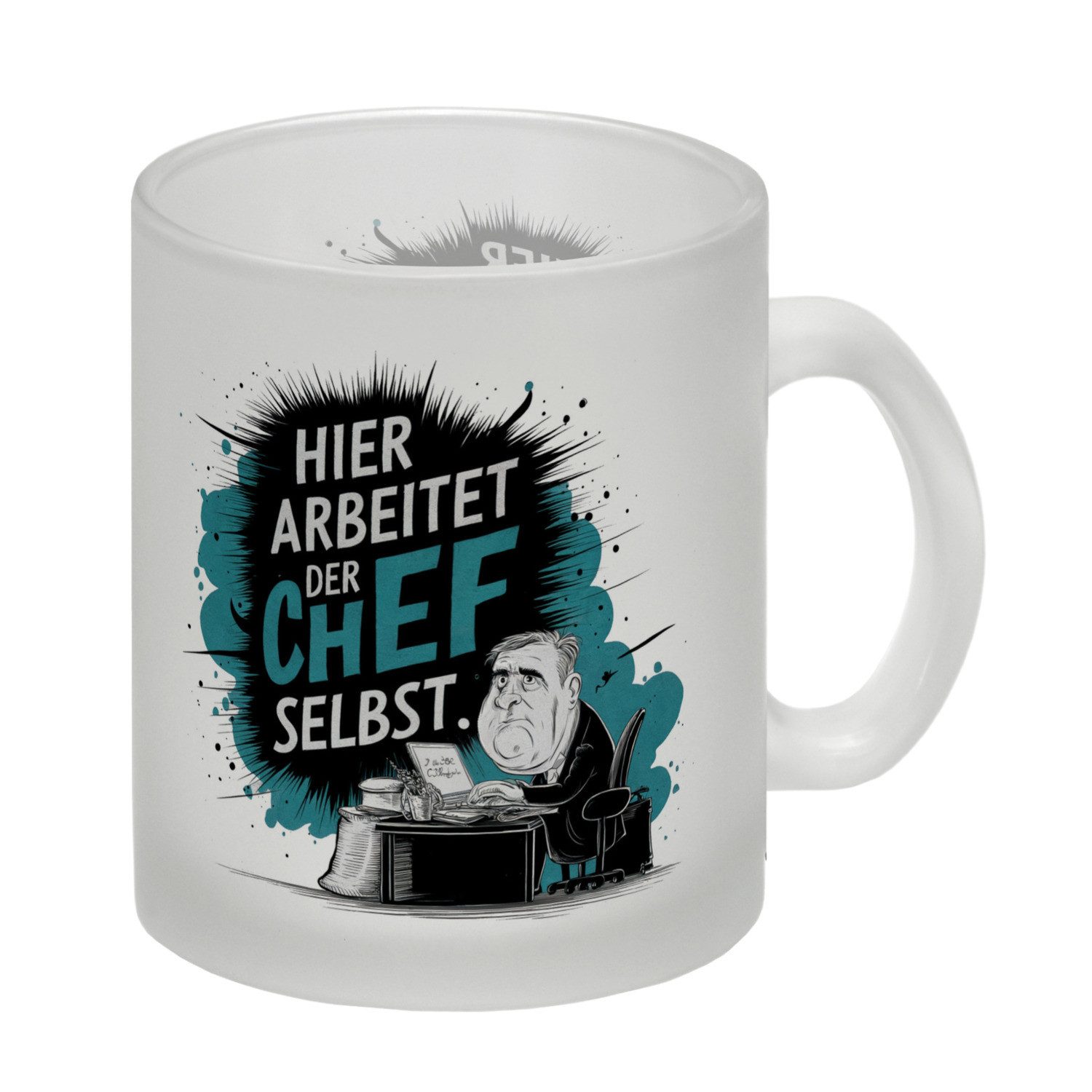 Tasse Hier arbeitet der Chef selbst - Glas Tasse