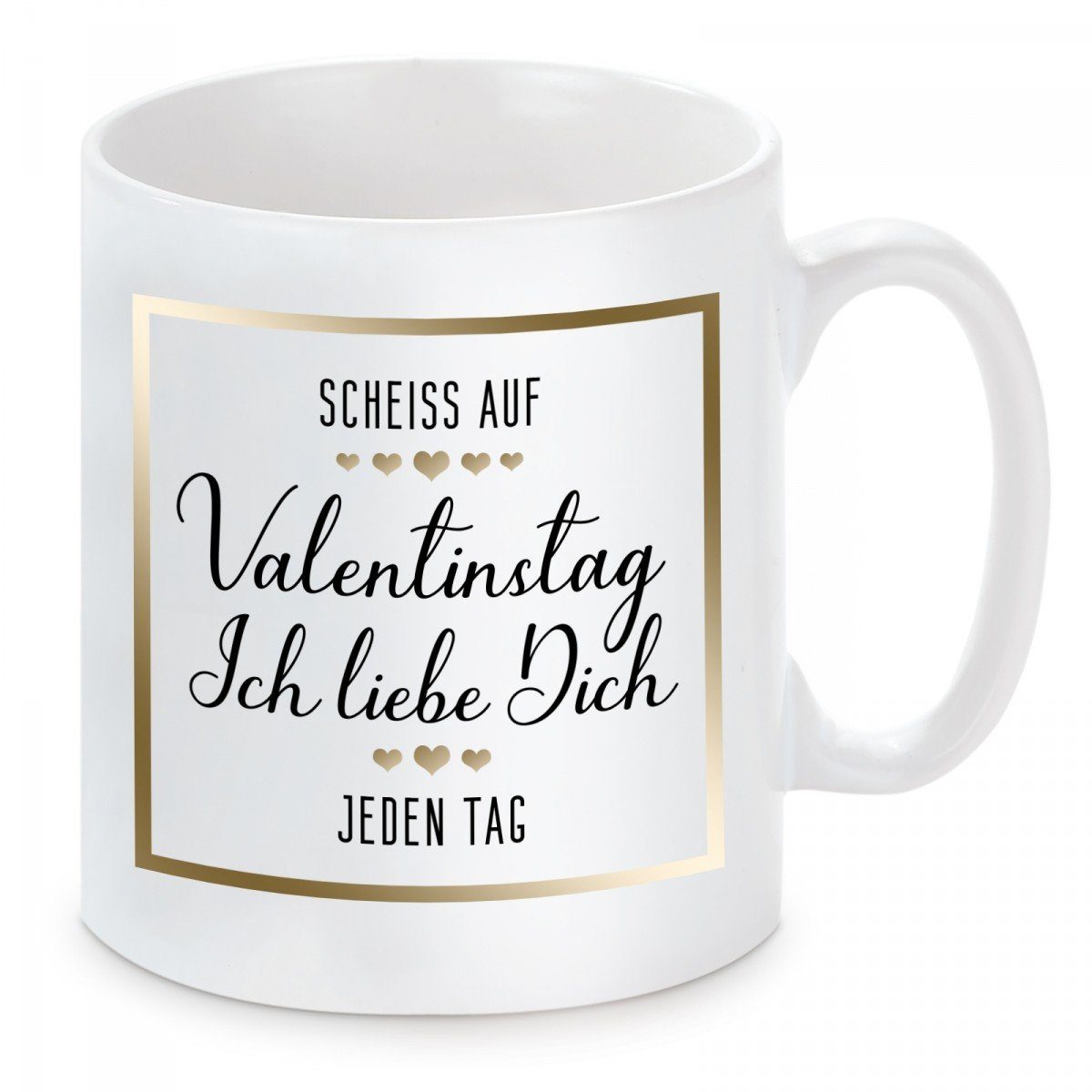Herzbotschaft Tasse Kaffeebecher mit Motiv Scheiss auf Valentingstag. Ich liebe Dich, Keramik, Kaffeetasse spülmaschinenfest und mikrowellengeeignet