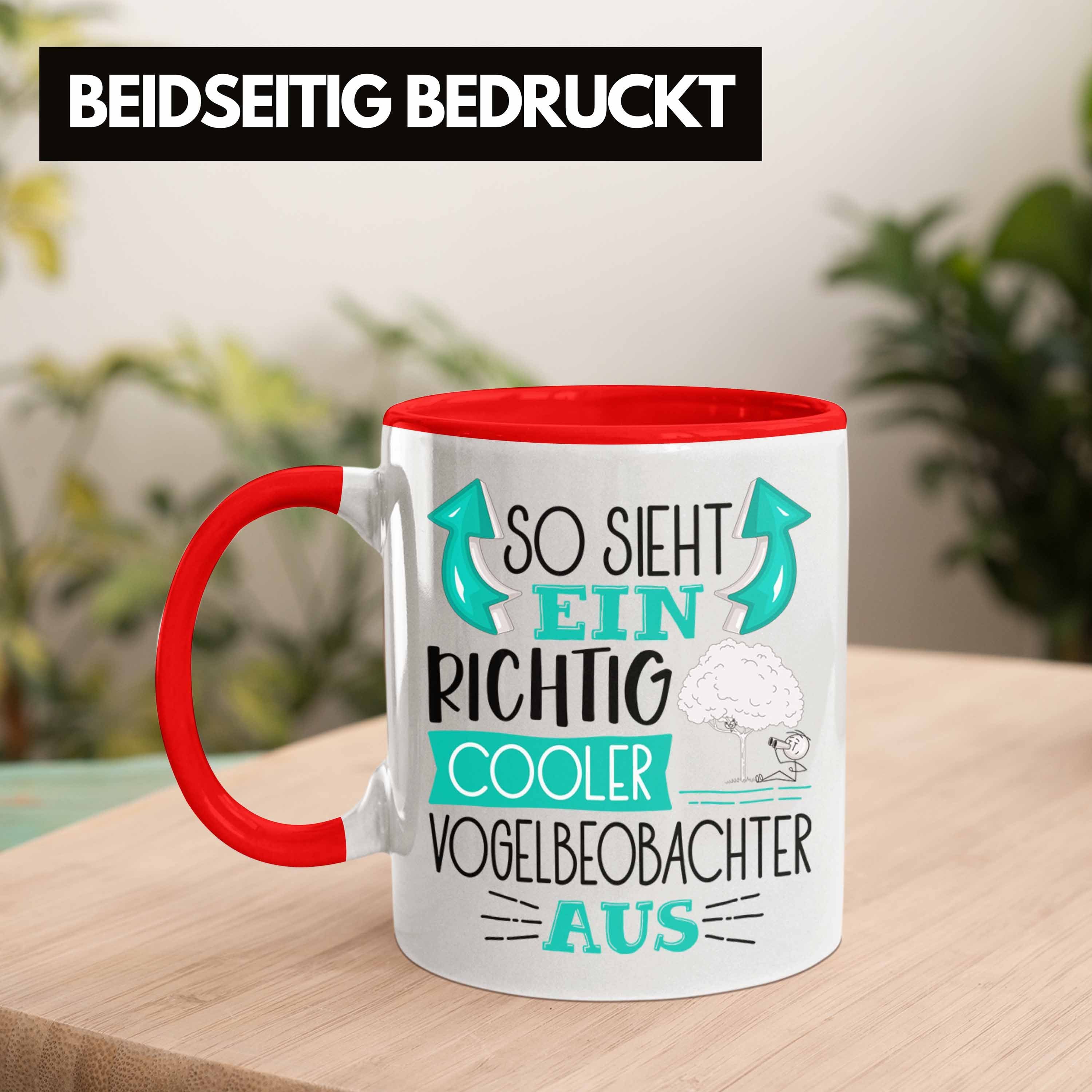 Trendation Tasse Vogelbeobachter So Tasse Aus Sieht Richtig Vogelbeobachter Cooler Rot Ein