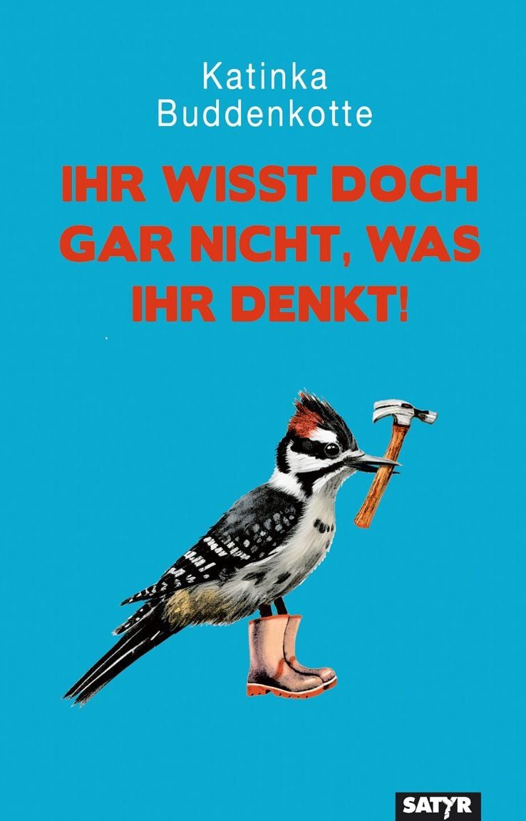 Ihr wisst doch gar nicht, was ihr denkt! / Katinka Buddenkotte