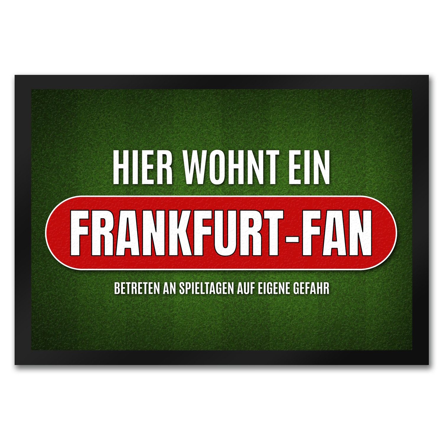 Fußmatte Hier wohnt ein Frankfurt Fan Fußmatte mit Rasen Motiv Fußball Verein