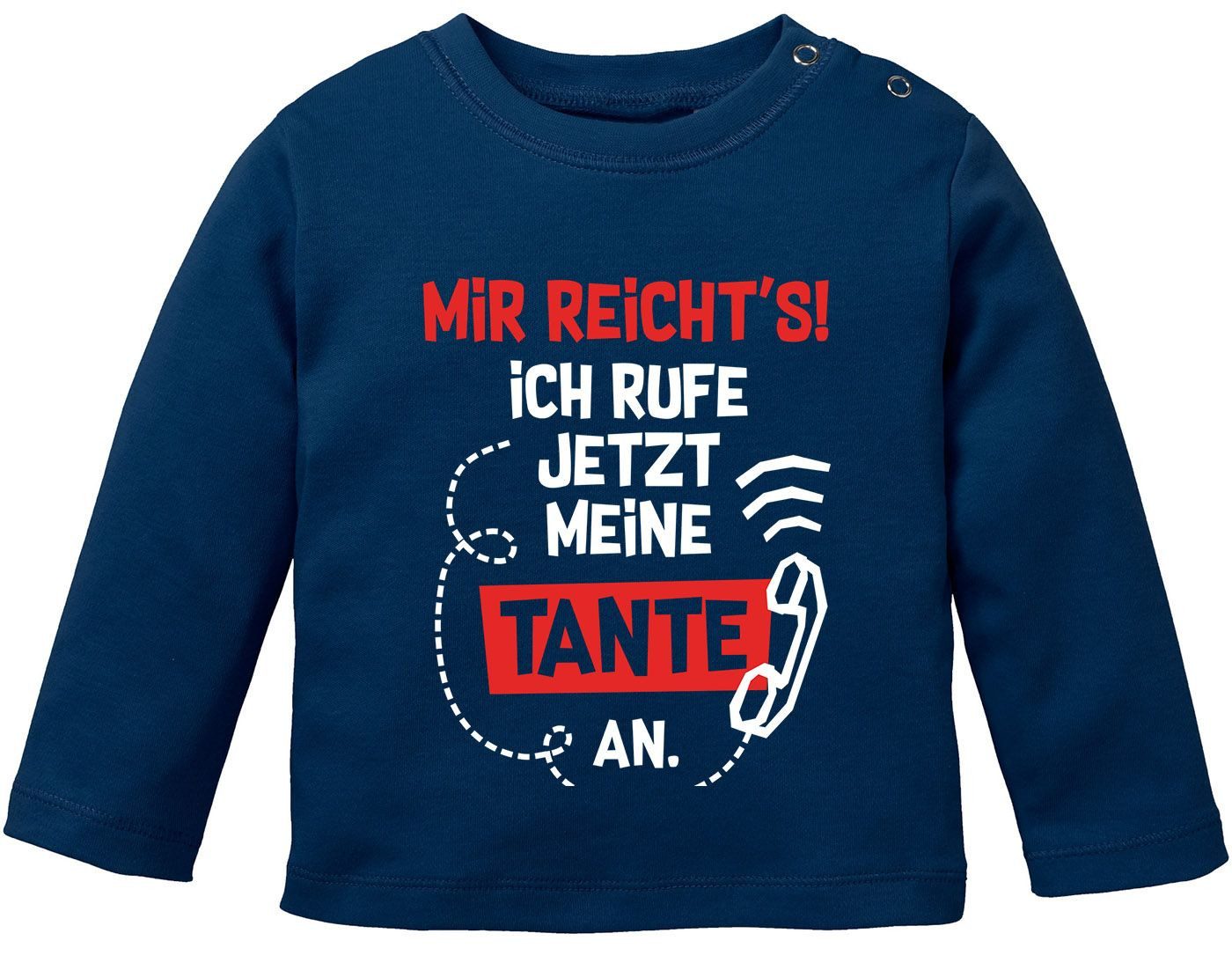 Rundhalsshirt Baby Langarm-Shirt mit Spruch Tante lustig Mir reichts ich rufe jetzt