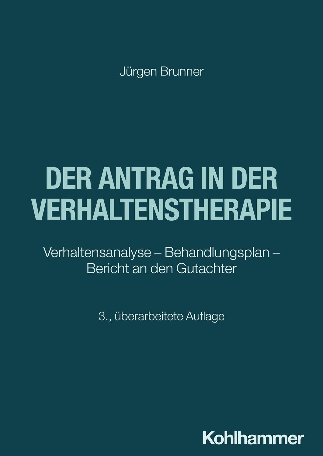 Der Antrag in der Verhaltenstherapie / Jürgen Brunner