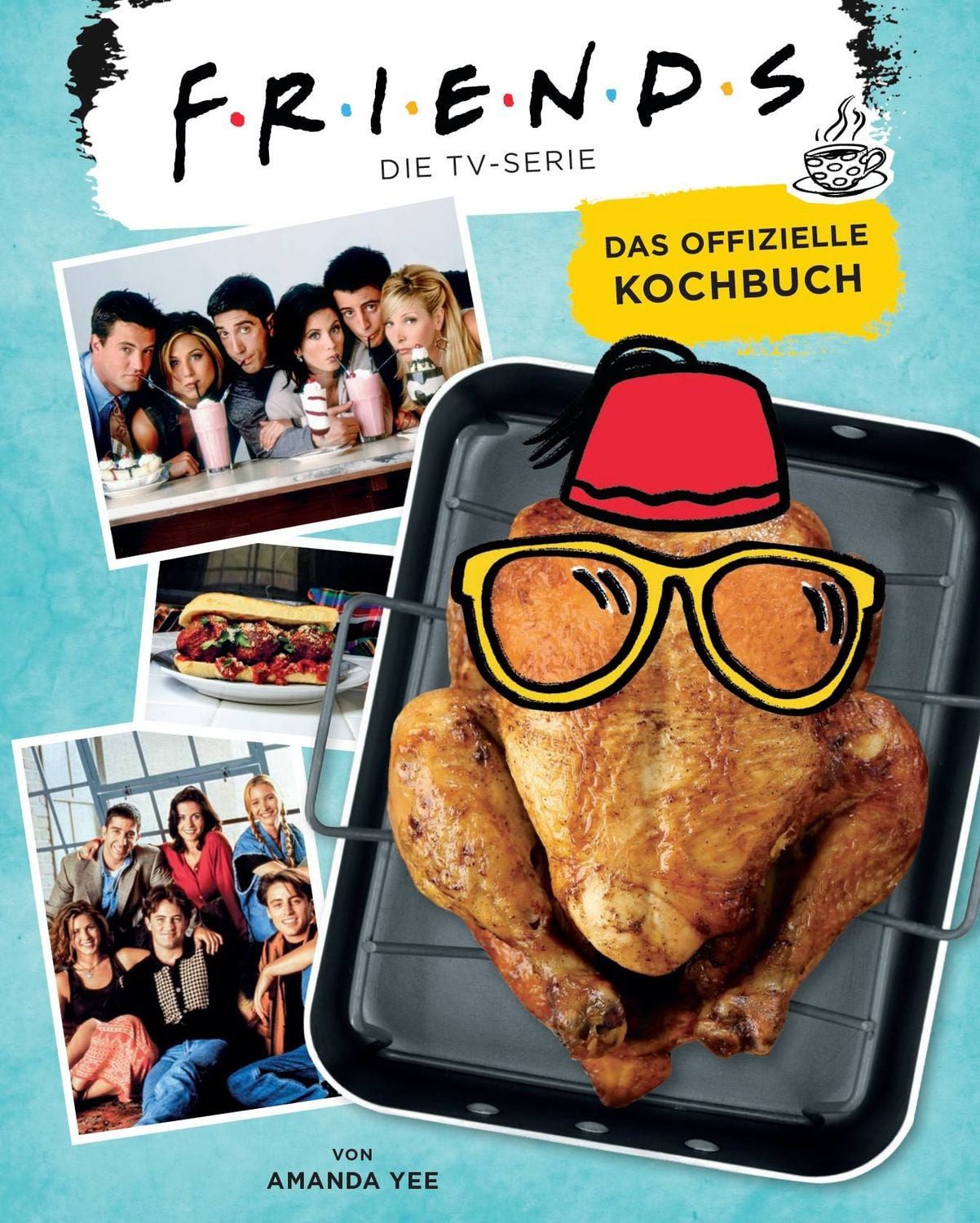 Friends: Die TV-Serie: Das offizielle Kochbuch / Amanda Nicole Yee