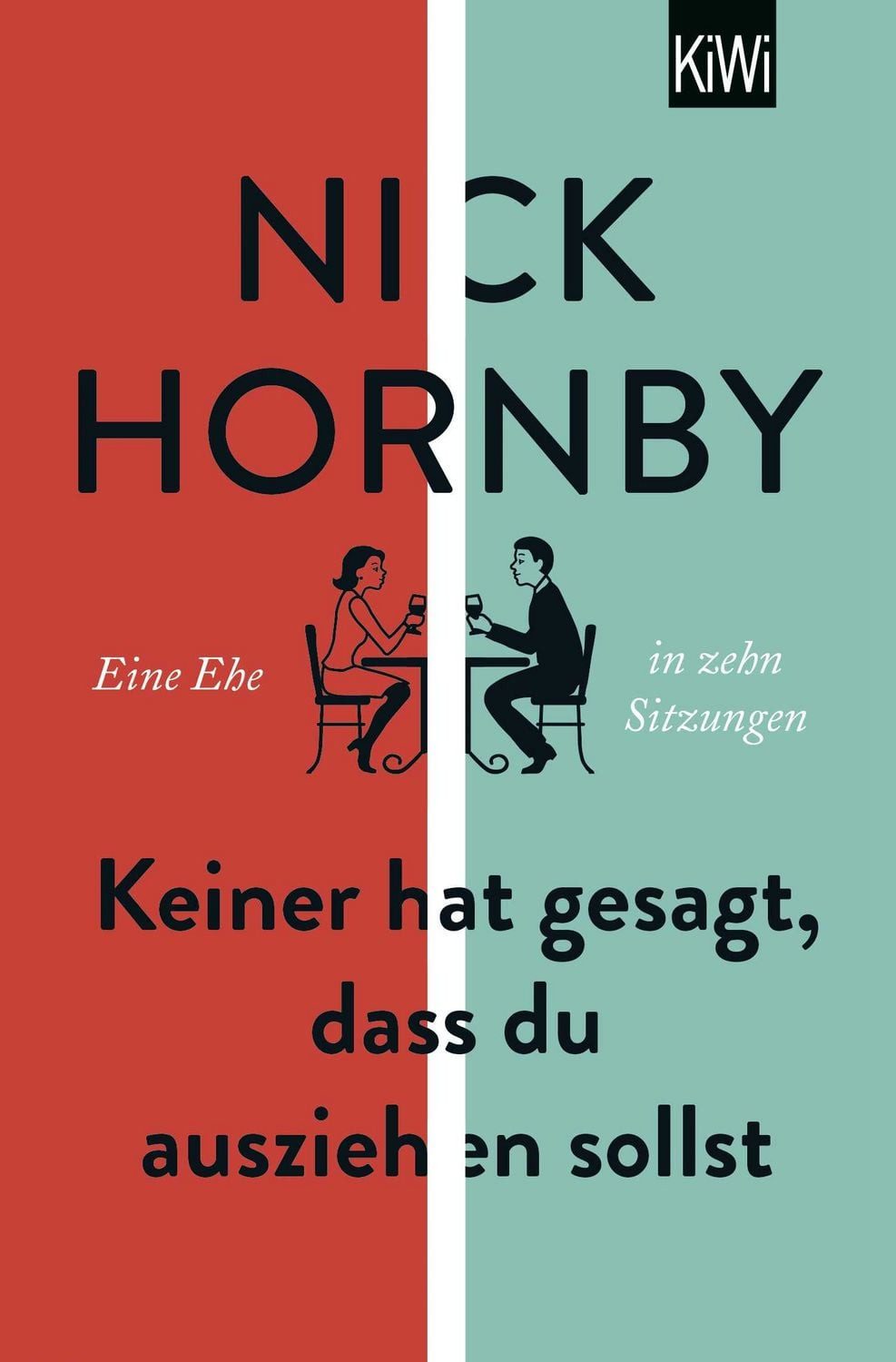 Keiner hat gesagt, dass du ausziehen sollst / Nick Hornby, Eine Ehe in zehn Sitzungen