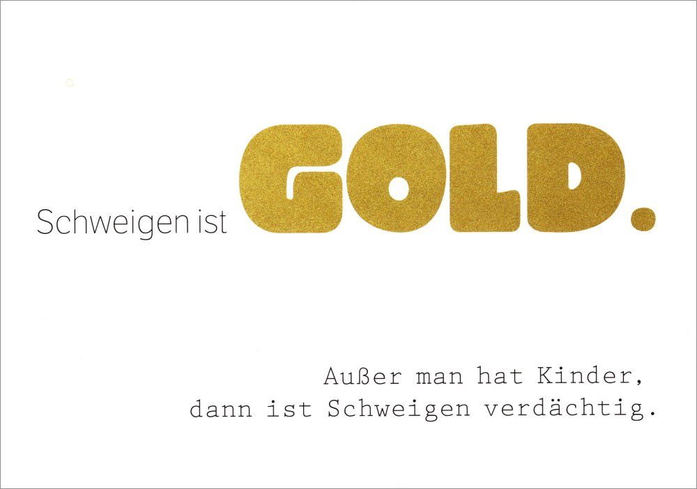 Postkarte "Schweigen ist Gold. Außer man hat Kinder, dann"