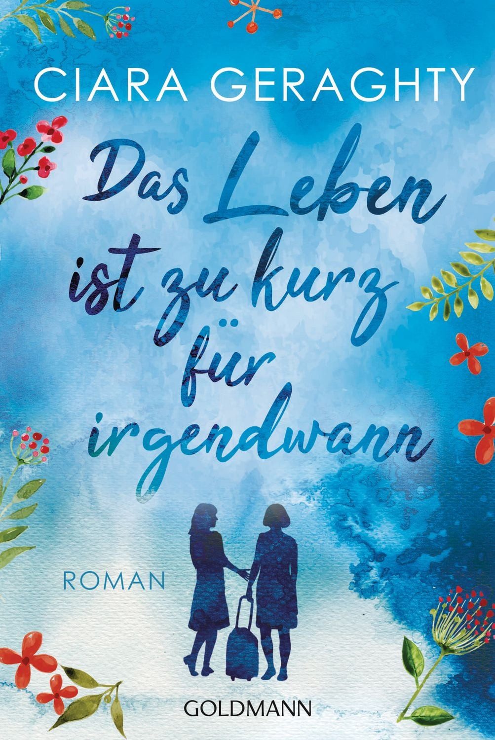 Das Leben ist zu kurz für irgendwann / Ciara Geraghty