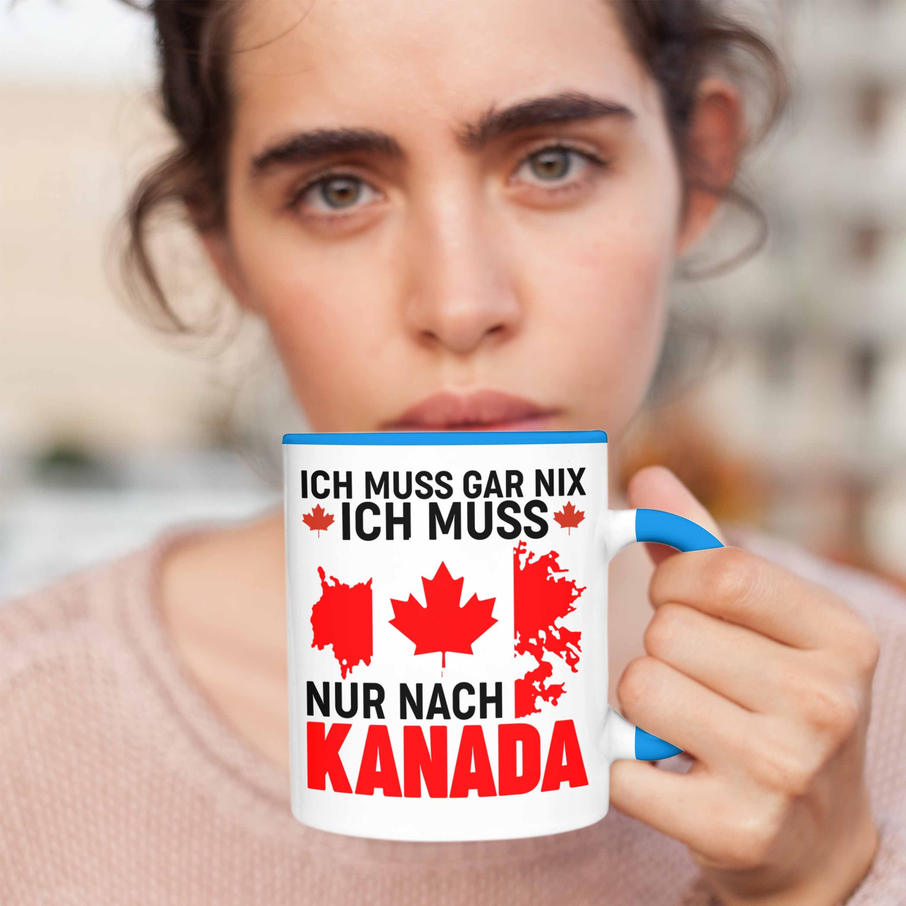 Ich Nix Geschenk Kanada Muss Tasse - Geschenkidee Nur Reise Nach Blau Tasse Gar Trendation Muss Kanada Trendation Ich Auslandsjahr