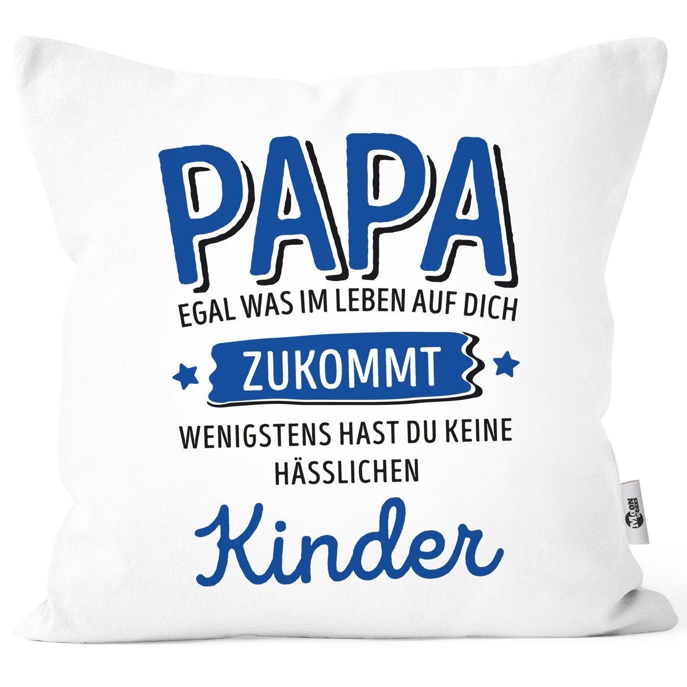 Kissenhülle auf zukommt Deko-Kissen im Kinder wenigstens was hast dich keine anpassen weiß Kissen-Bezug du egal hässlichen MoonWorks Papa-Kinder Dekokissen Leben Moonworks®