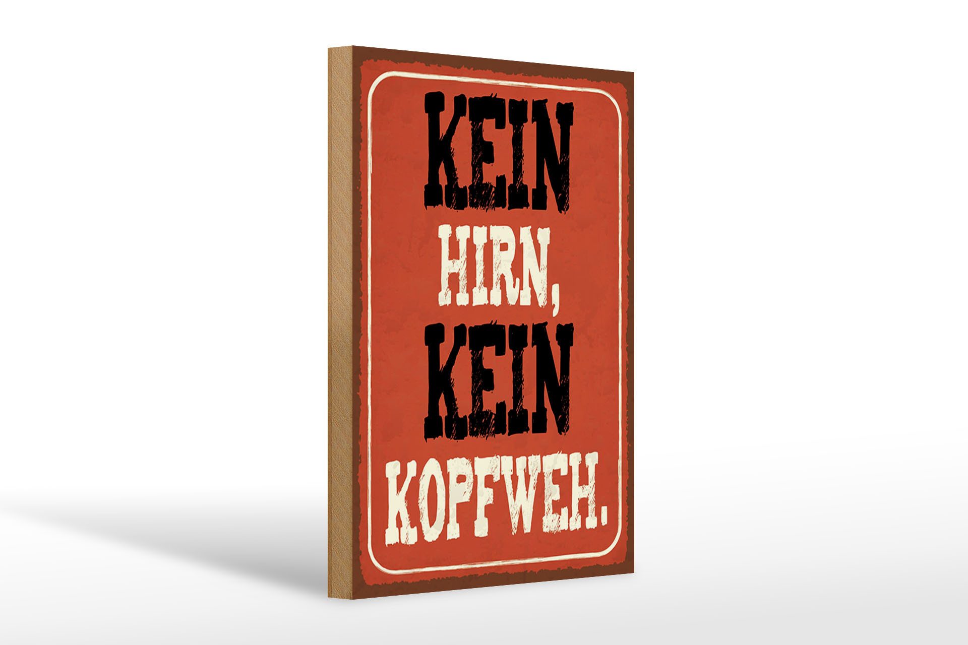 Holzbild Spruch 20x30cm kein Hirn kein Kopfweh