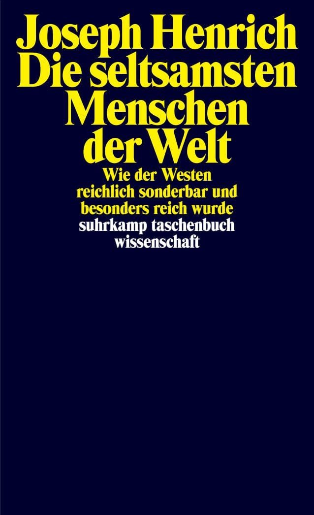 Die seltsamsten Menschen der Welt / Joseph Henrich, Wie der Westen reichlich sonderbar und besonders reich wurde