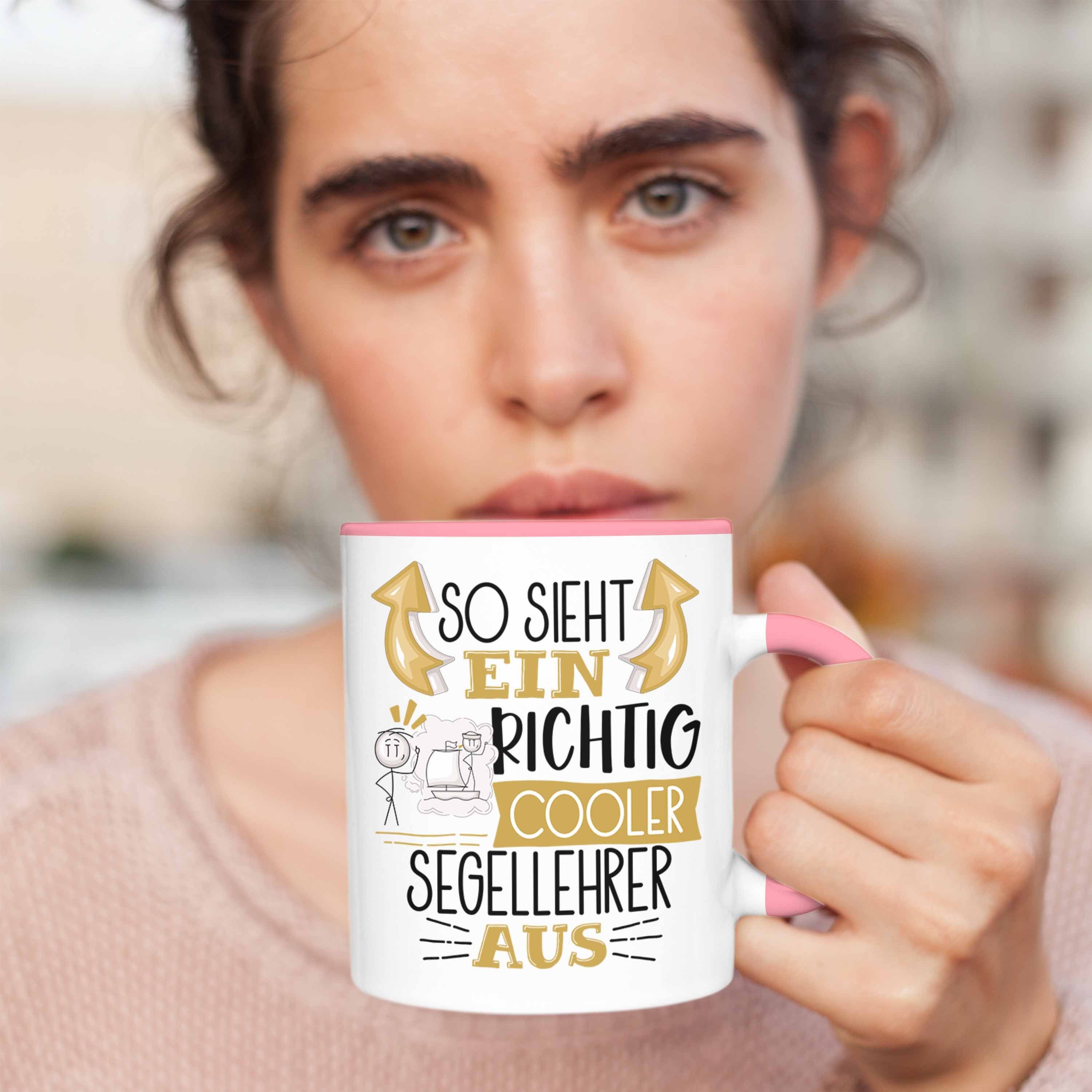 Rosa Segelle Aus Cooler Tasse Ein Richtig So Sieht Geschenk Tasse für Segellehrer Trendation