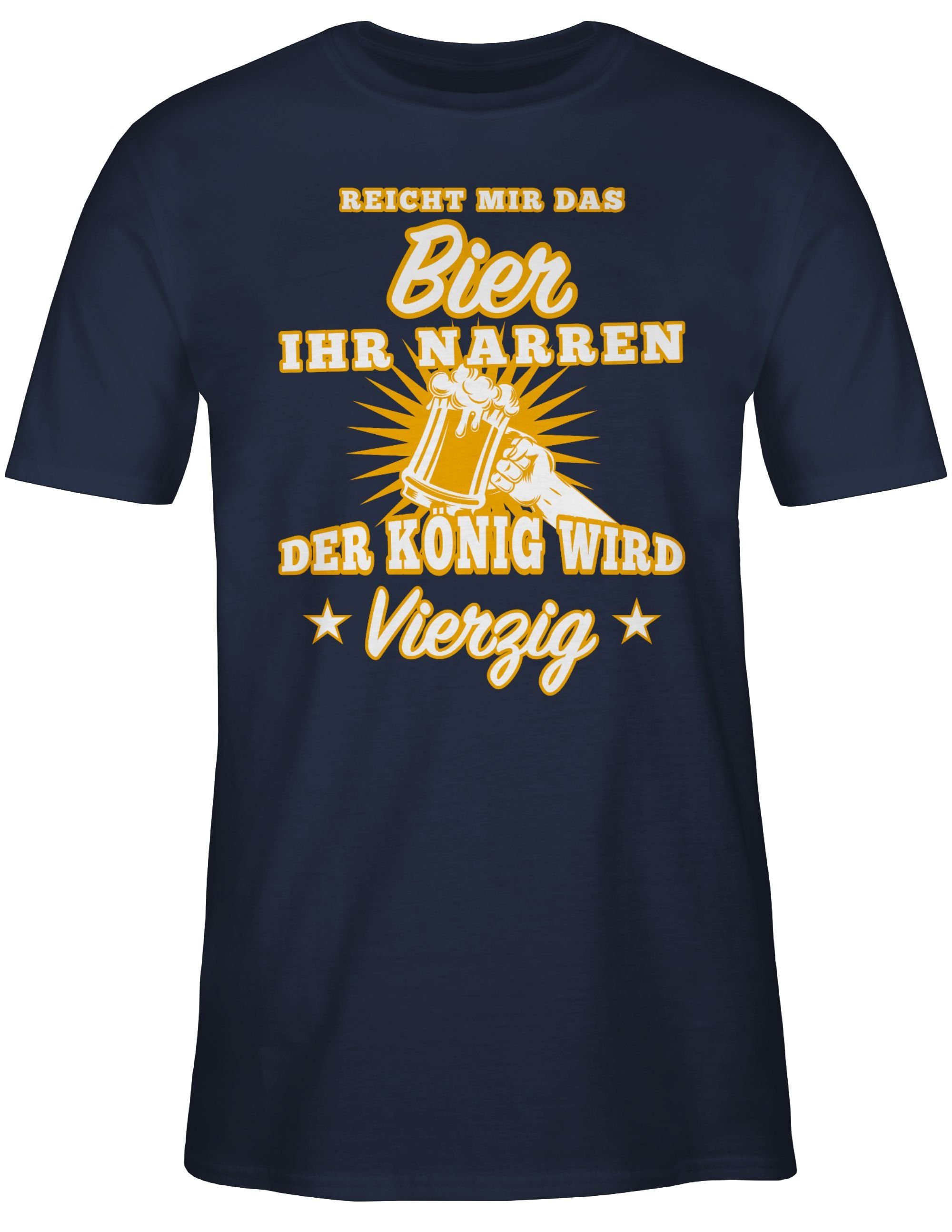 Shirtracer T-Shirt Reicht mir das Bier ihr Narren Vierzig 40. Geburtstag