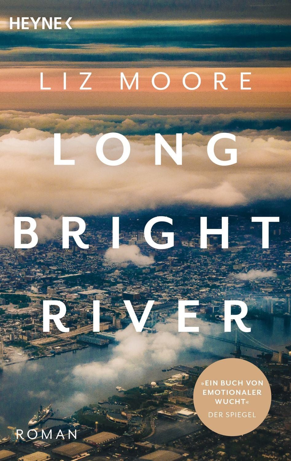 Belletristik Long Bright River Roman. »Man kann gar nicht aufhören zu lesen.« Elke Liz Moore