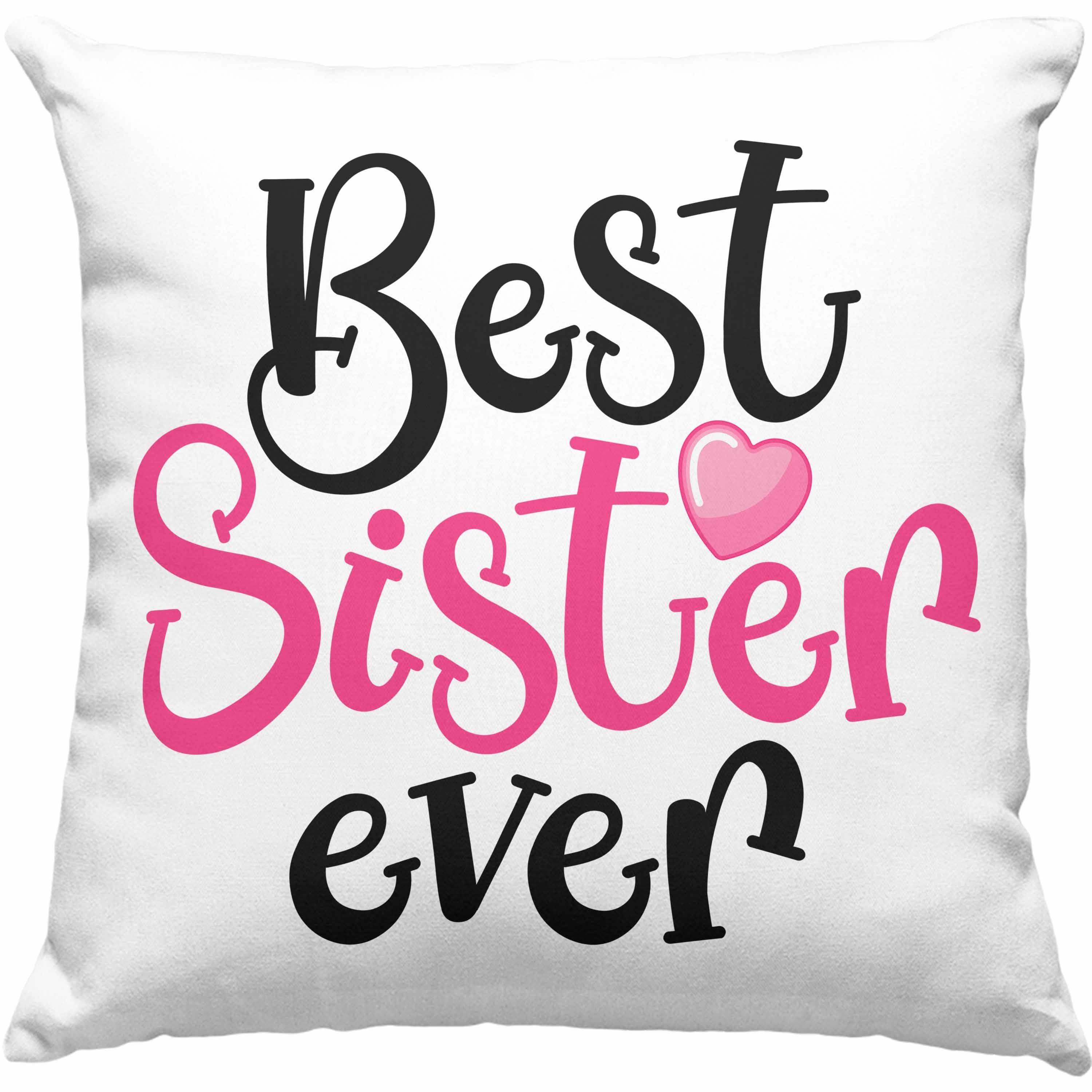 Trendation Dekokissen Trendation - Best Sister Ever Kissen Geschenk für Schwester Geschenkidee Beste Schwester Geburtstag Dekokissen mit Füllung 40x40 Rosa