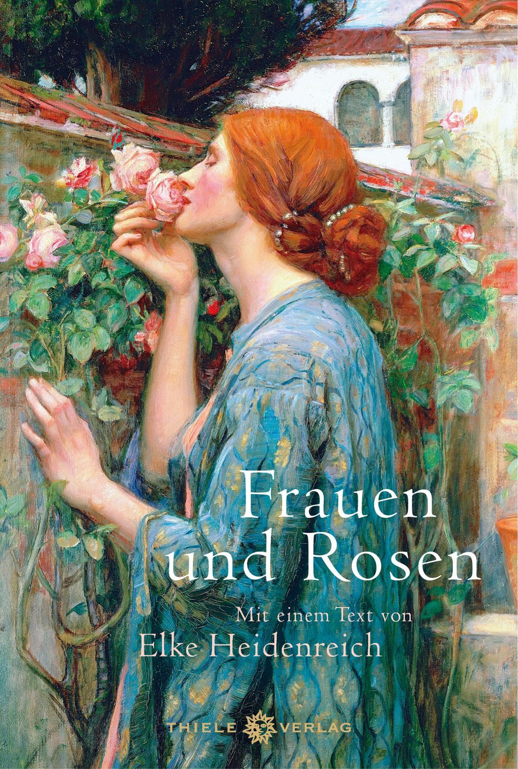 Frauen und Rosen / Elke u. a. Heidenreich, Mit einem Text von Elke Heidenreich